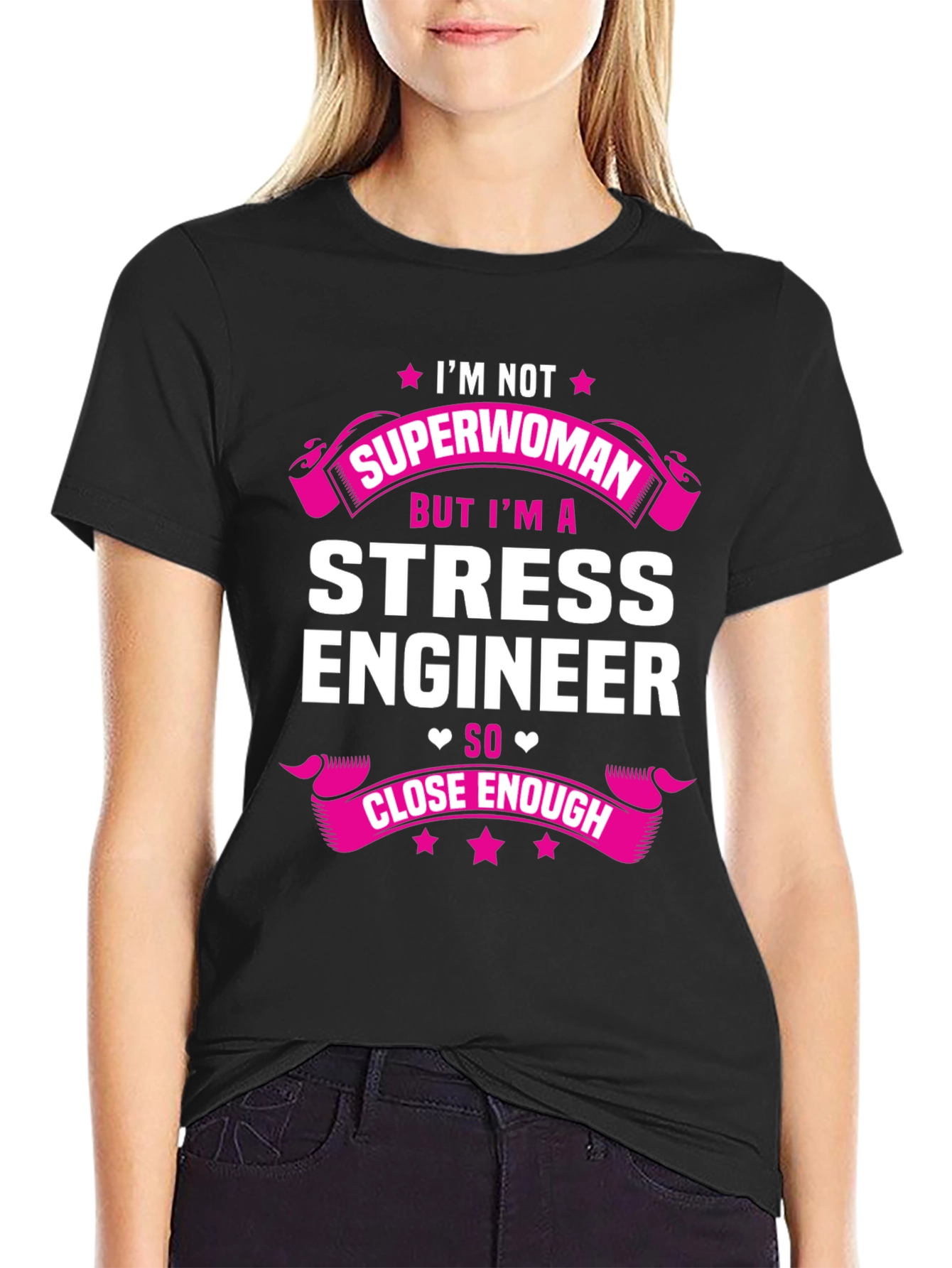 Stress Engineer T-Shirt - Superwoman Close Enough