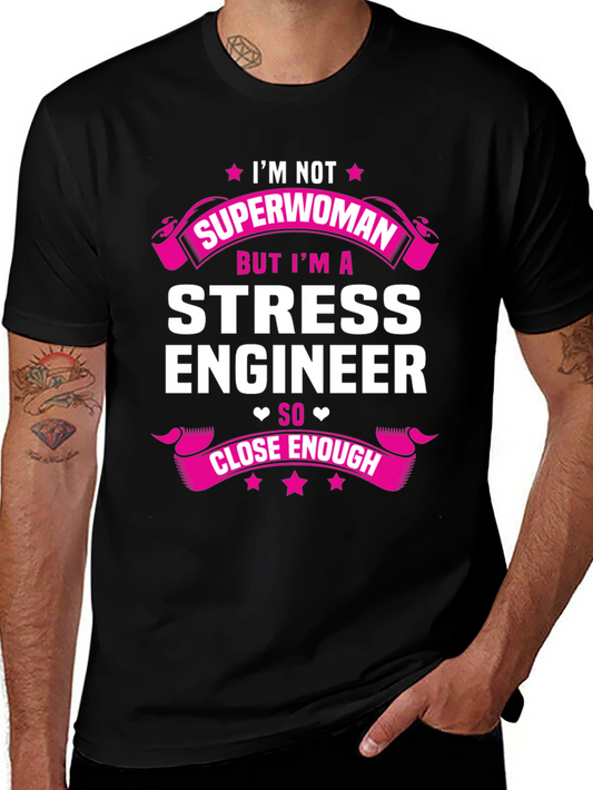 Stress Engineer T-Shirt - Superwoman Close Enough