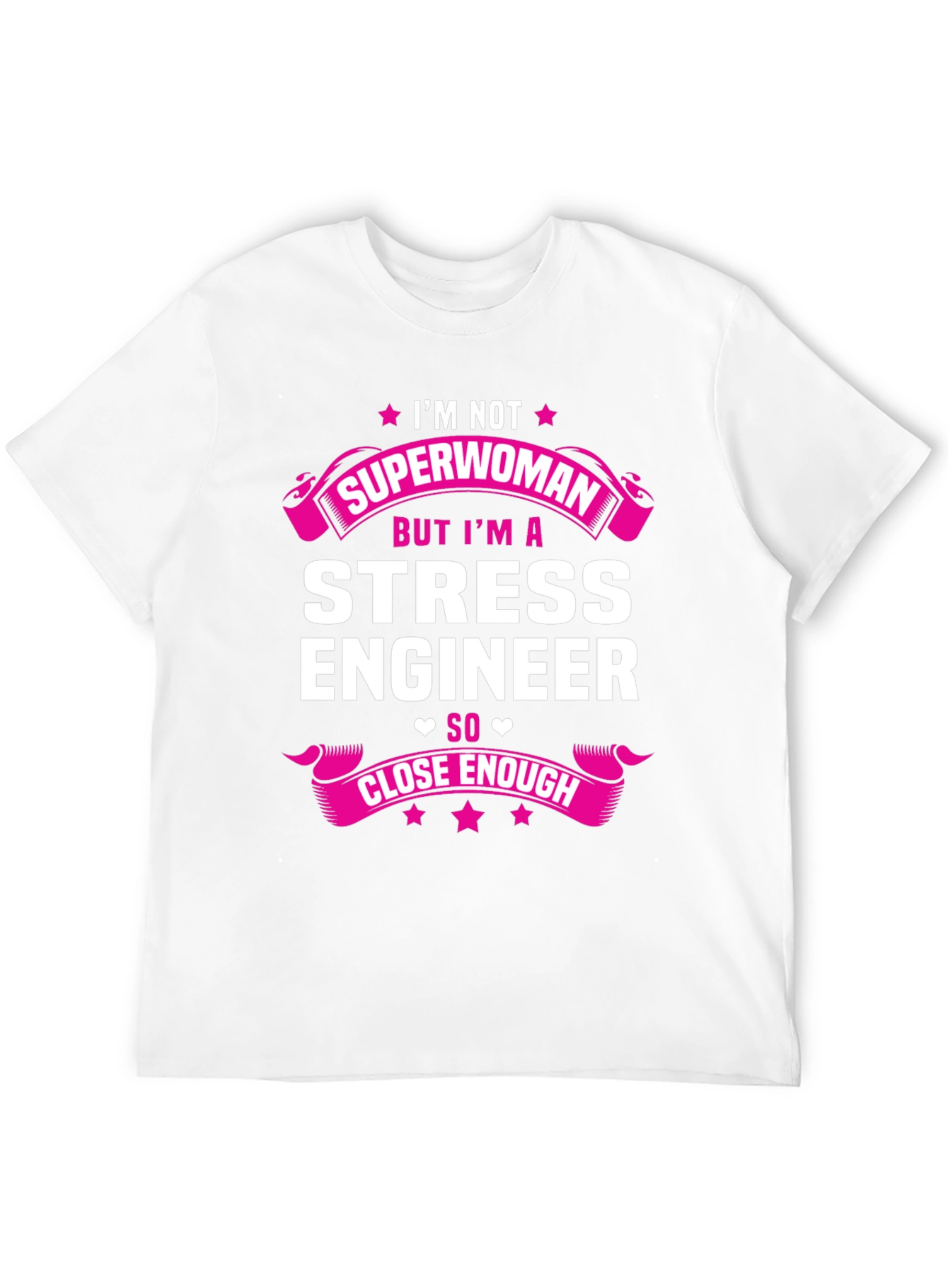 Stress Engineer T-Shirt - Superwoman Close Enough