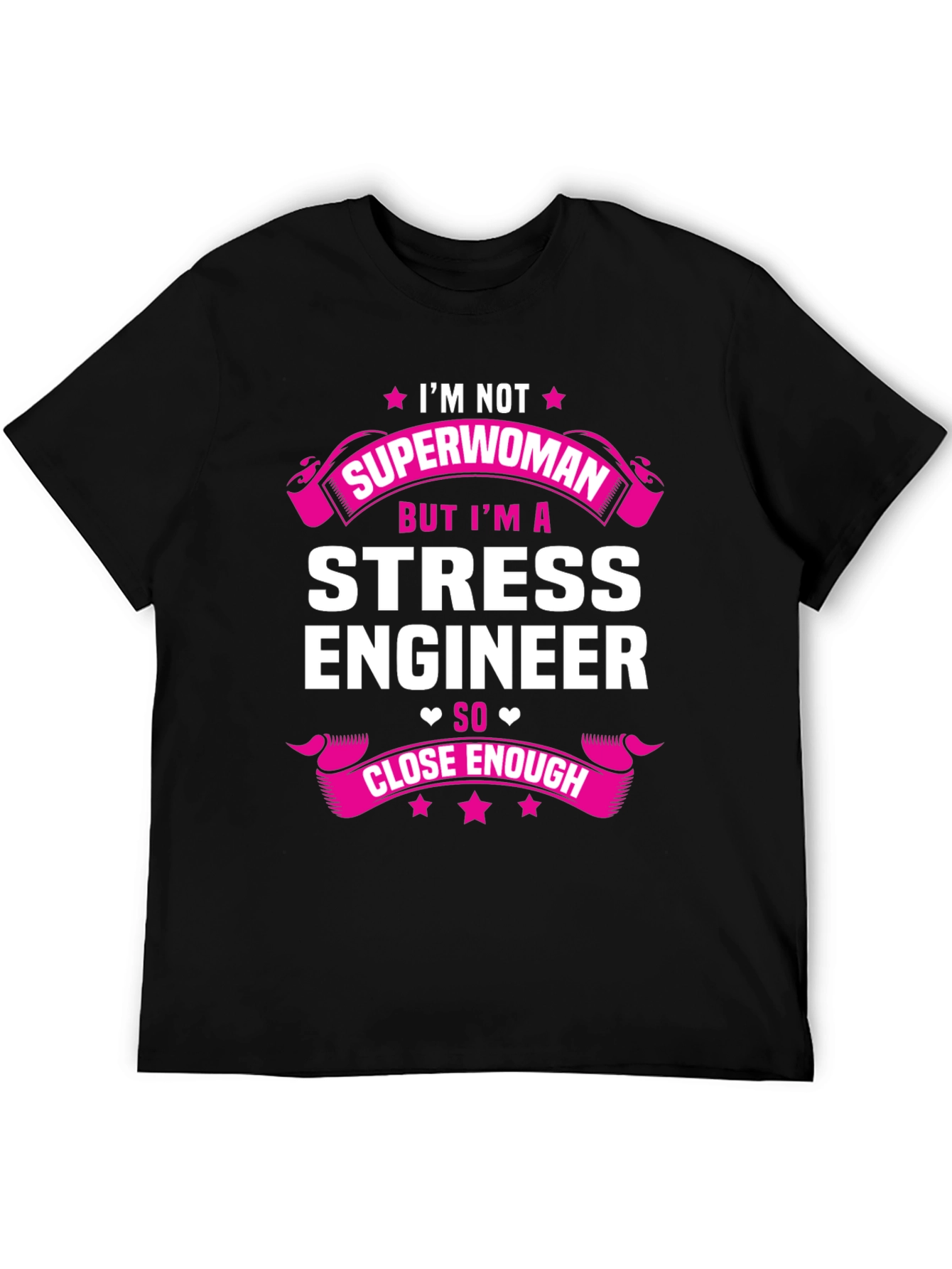 Stress Engineer T-Shirt - Superwoman Close Enough