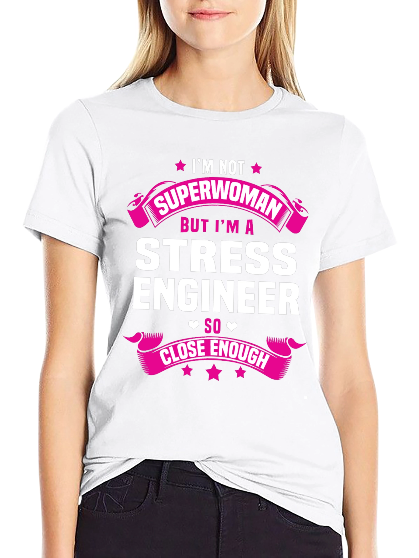 Stress Engineer T-Shirt - Superwoman Close Enough