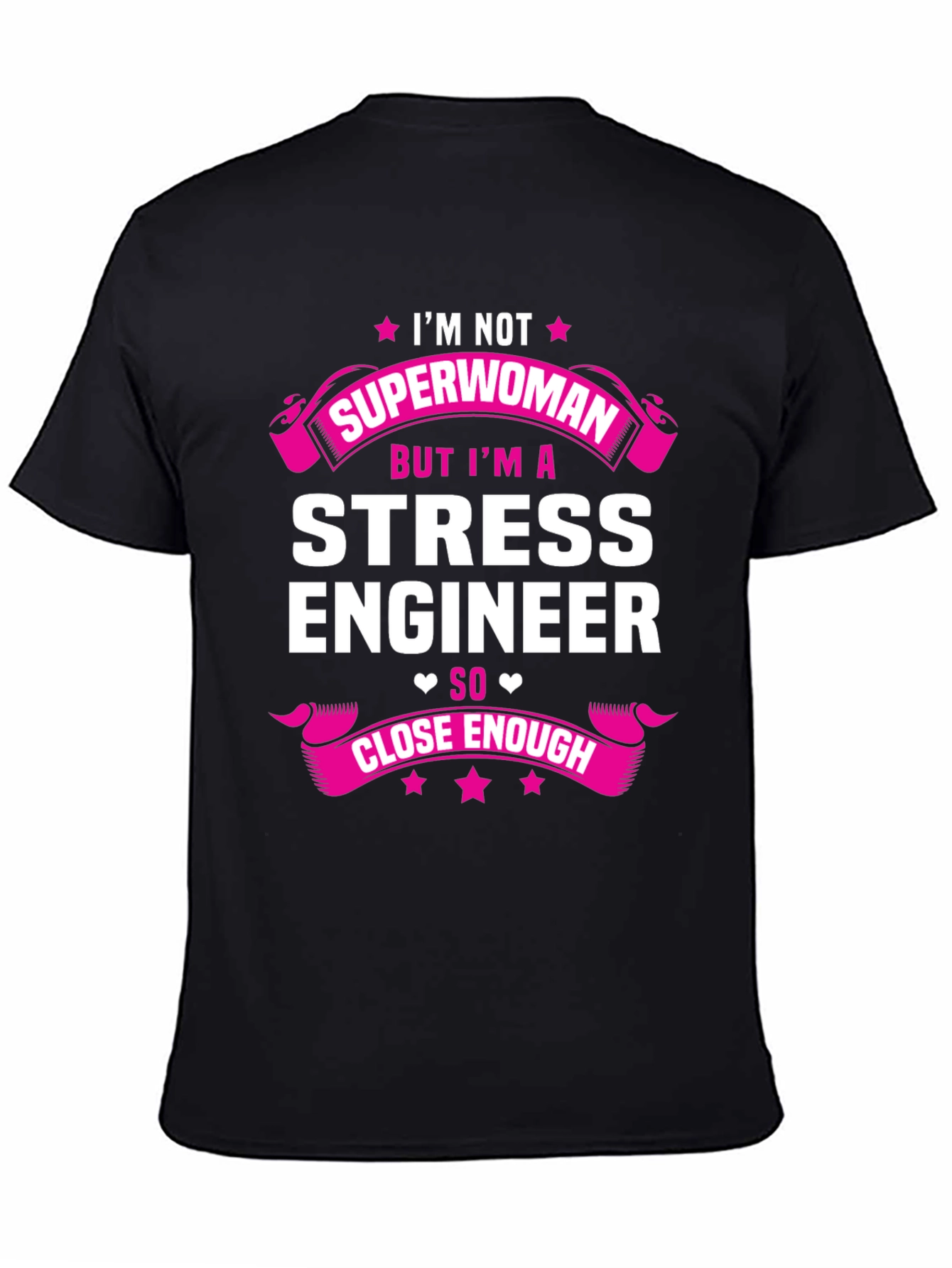 Stress Engineer T-Shirt - Superwoman Close Enough