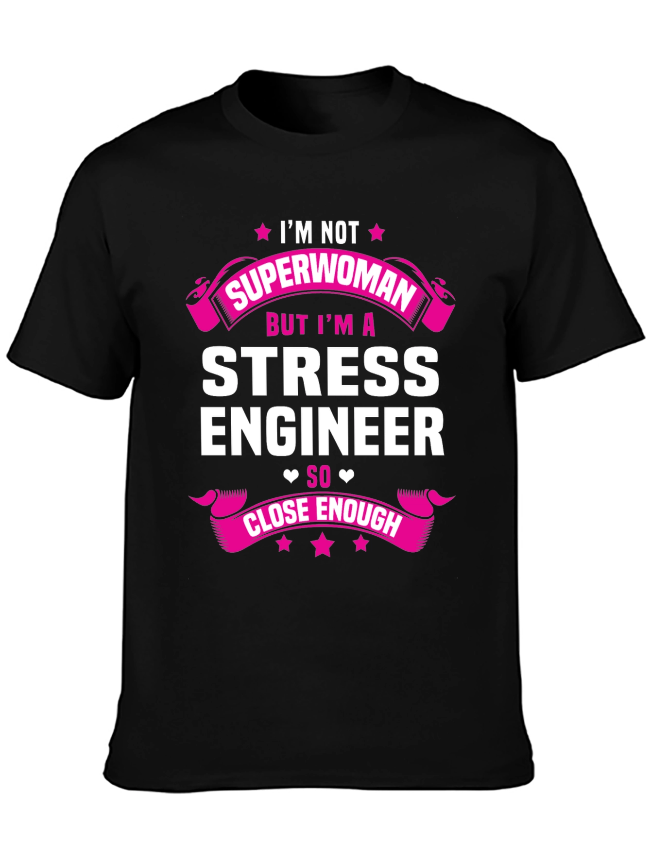 Stress Engineer T-Shirt - Superwoman Close Enough