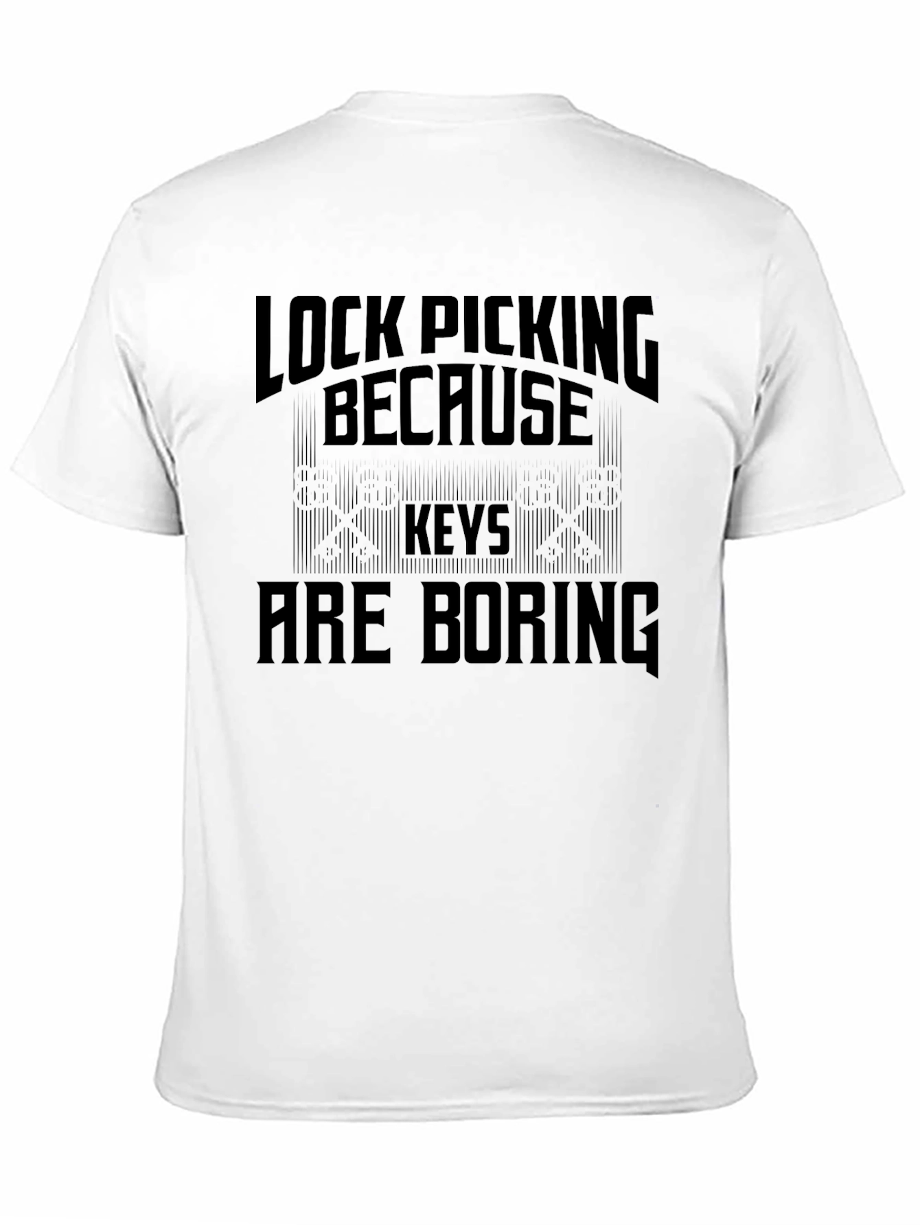 Lock Picking Because Keys Are Boring Black T-Shirt