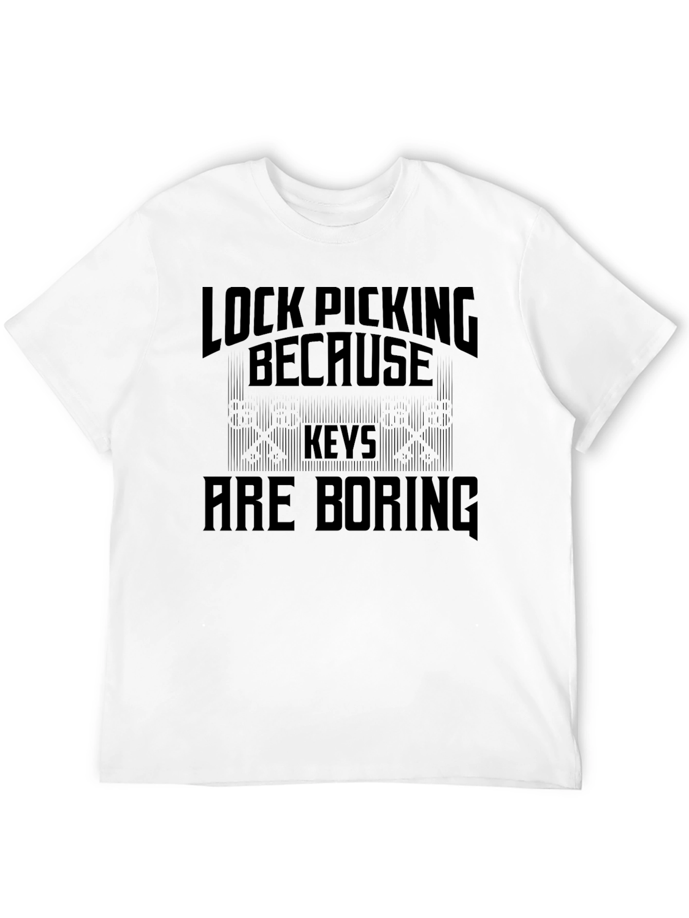 Lock Picking Because Keys Are Boring Black T-Shirt