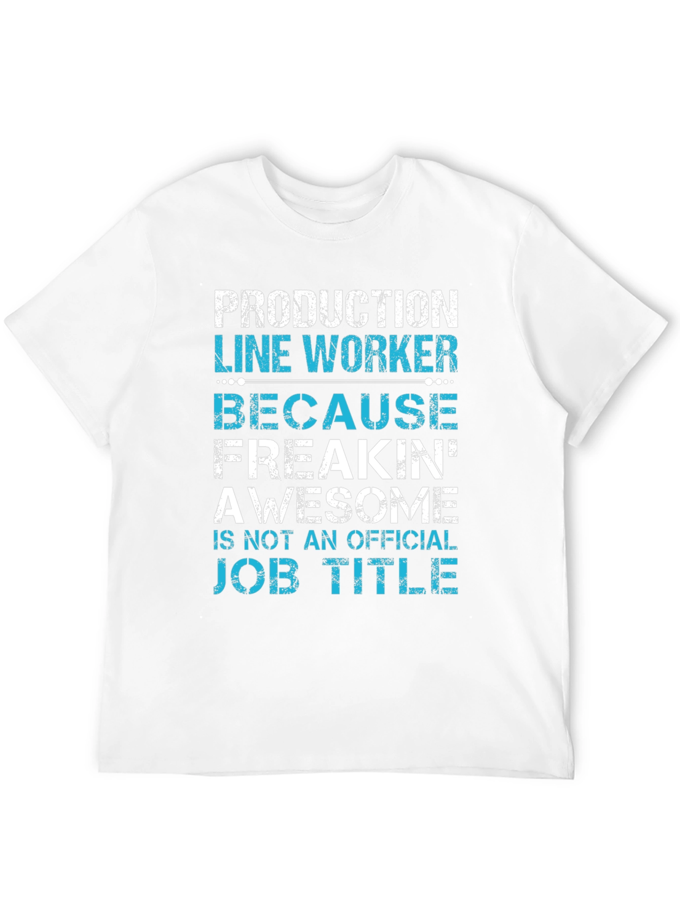 Production Line Worker T-Shirt - Awesome Job Title