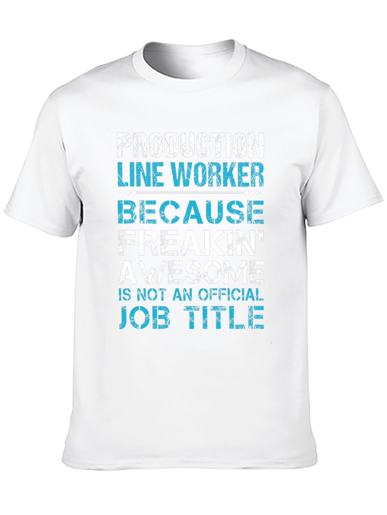 Production Line Worker T-Shirt - Awesome Job Title