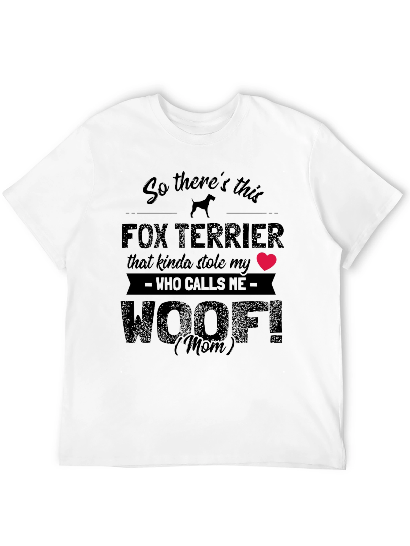 Fox Terrier Woof! Mom T-Shirt
