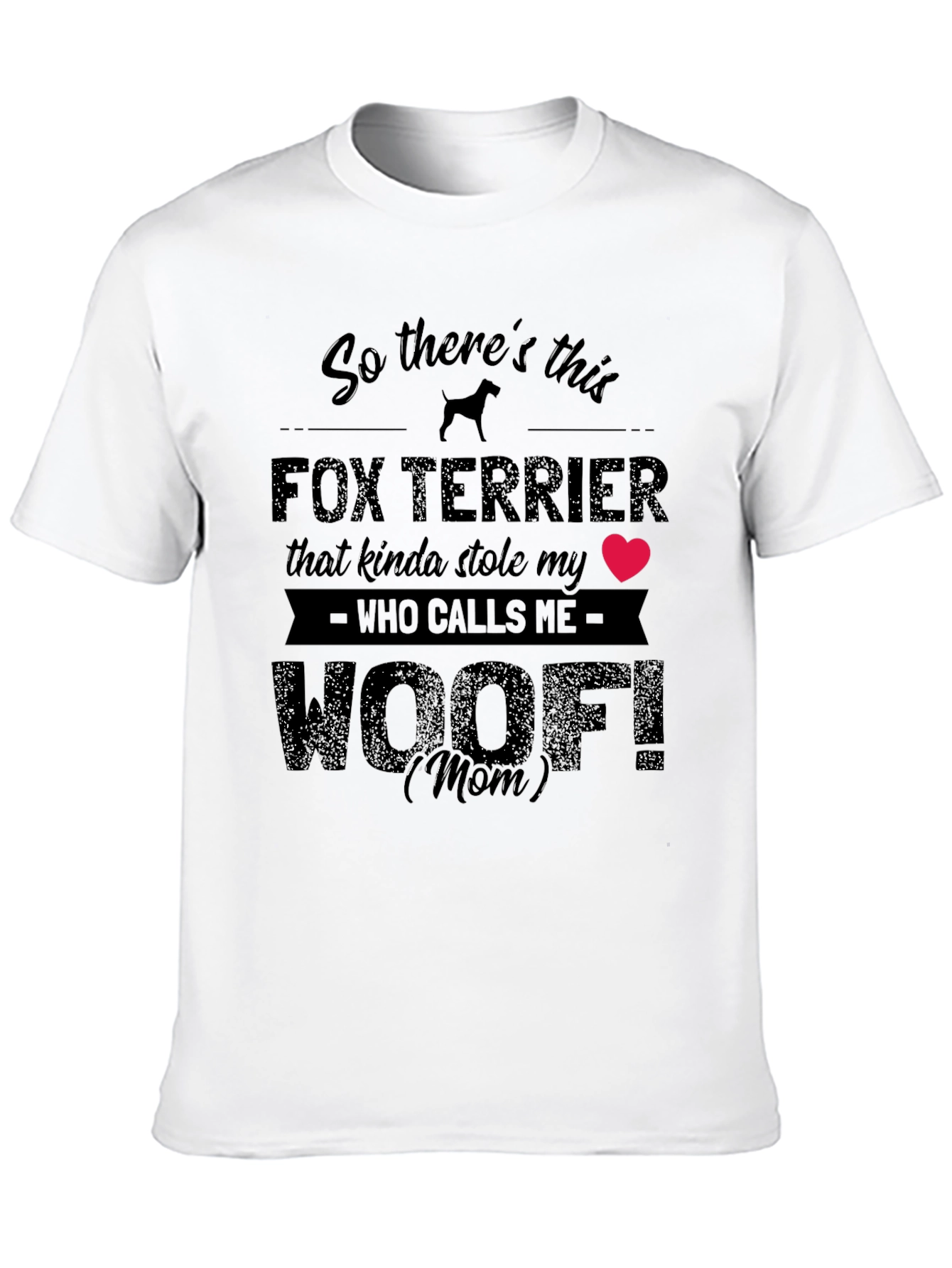 Fox Terrier Woof! Mom T-Shirt