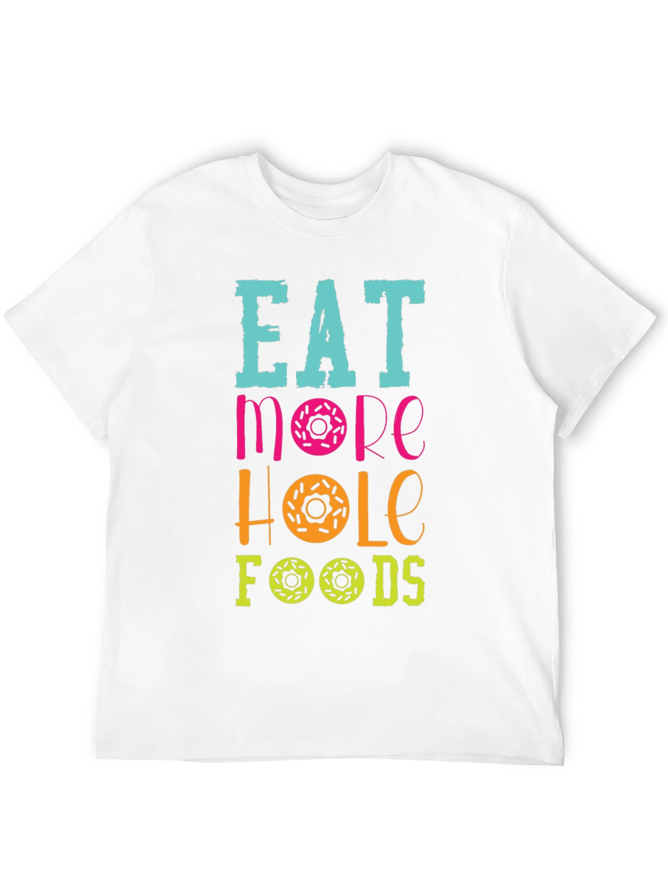 Eat More Hole Foods Donut T-Shirt
