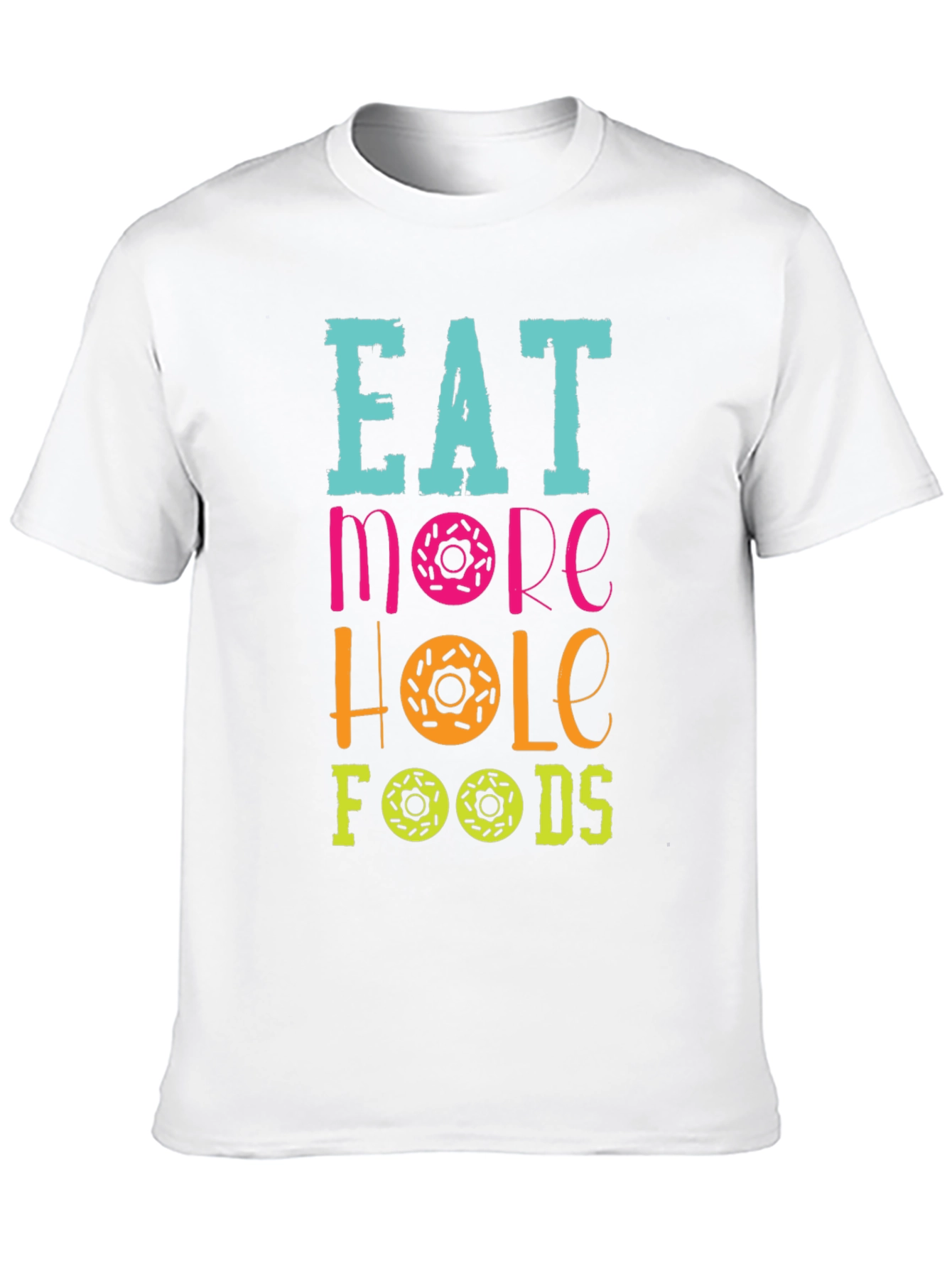 Eat More Hole Foods Donut T-Shirt