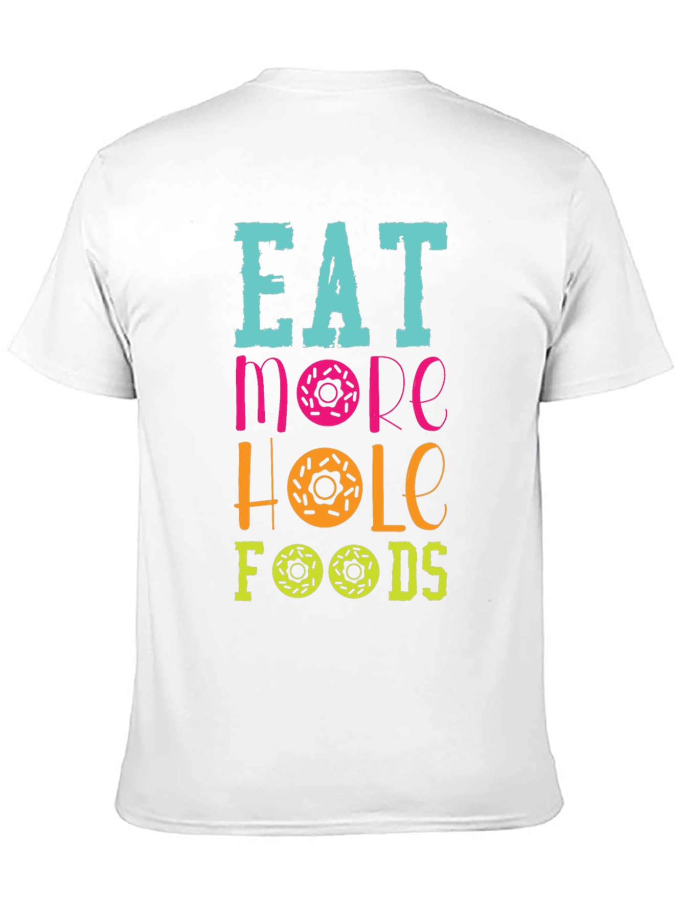 Eat More Hole Foods Donut T-Shirt