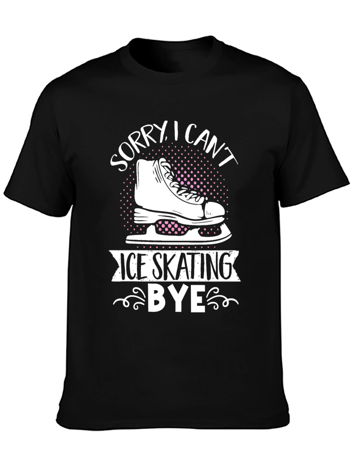 Sorry I Cant Ice Skating Bye T-Shirt