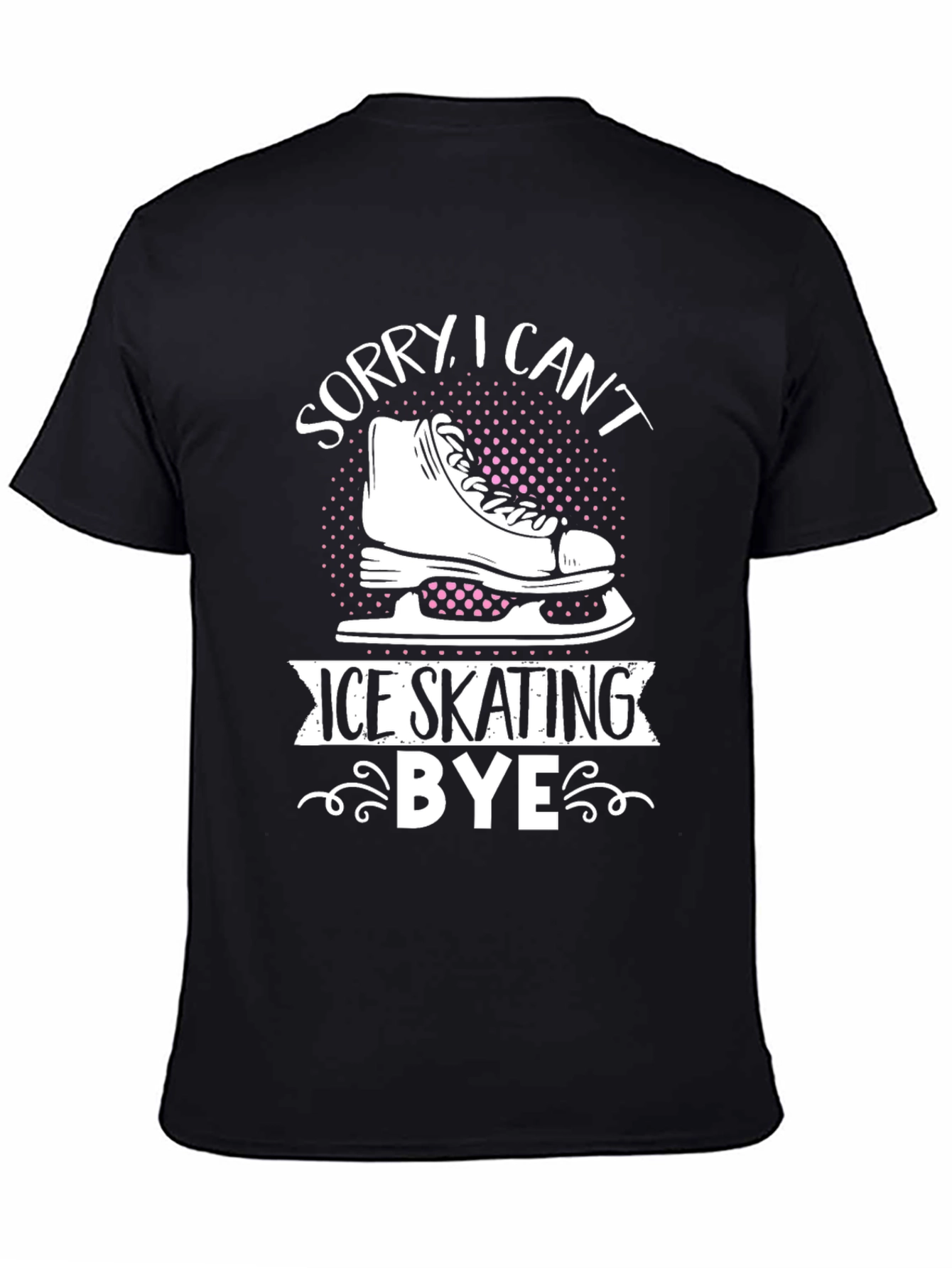 Sorry I Cant Ice Skating Bye T-Shirt