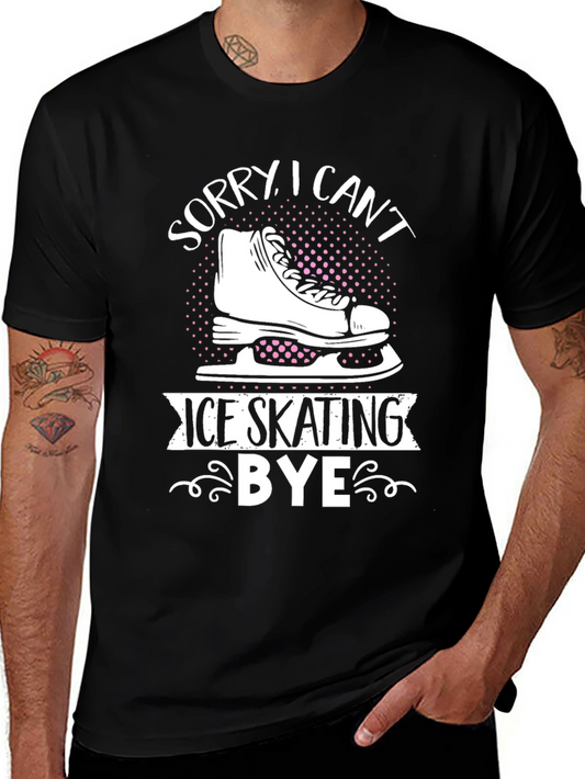 Sorry I Cant Ice Skating Bye T-Shirt