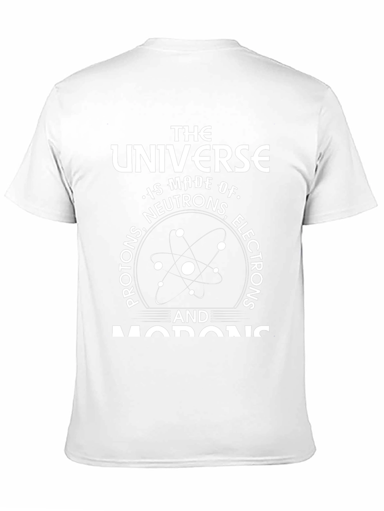 Funny Science T-Shirt: Universe Made of Morons