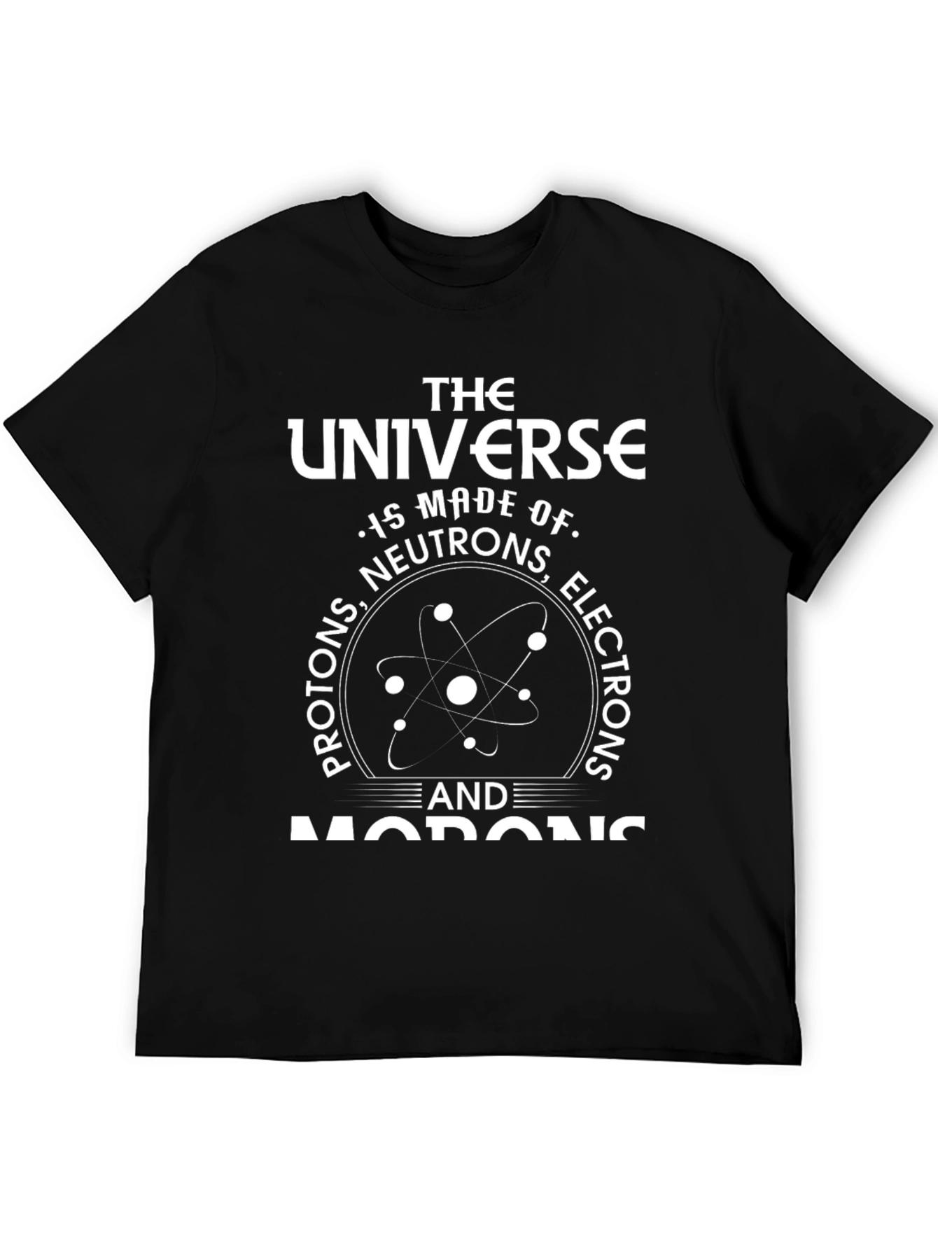 Funny Science T-Shirt: Universe Made of Morons