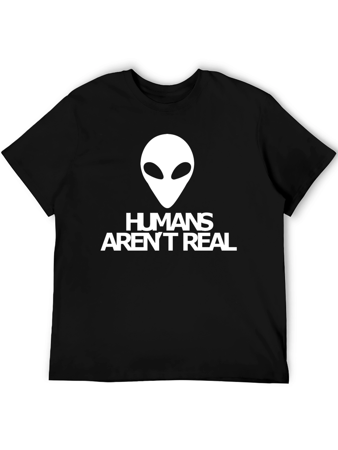 Humans Arent Real Alien Graphic T-Shirt