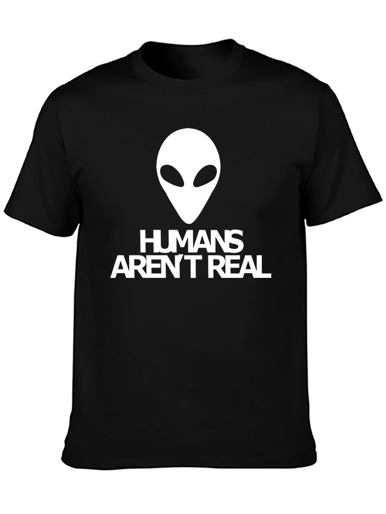Humans Arent Real Alien Graphic T-Shirt