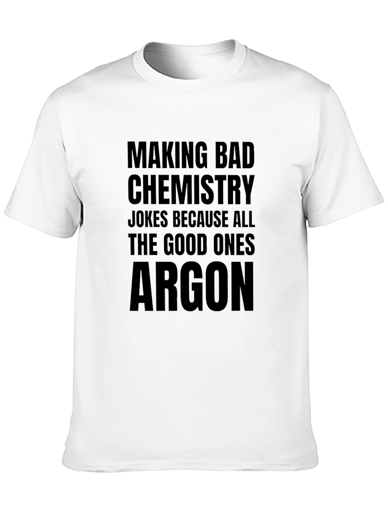 Chemistry Joke T-Shirt - Argon Pun