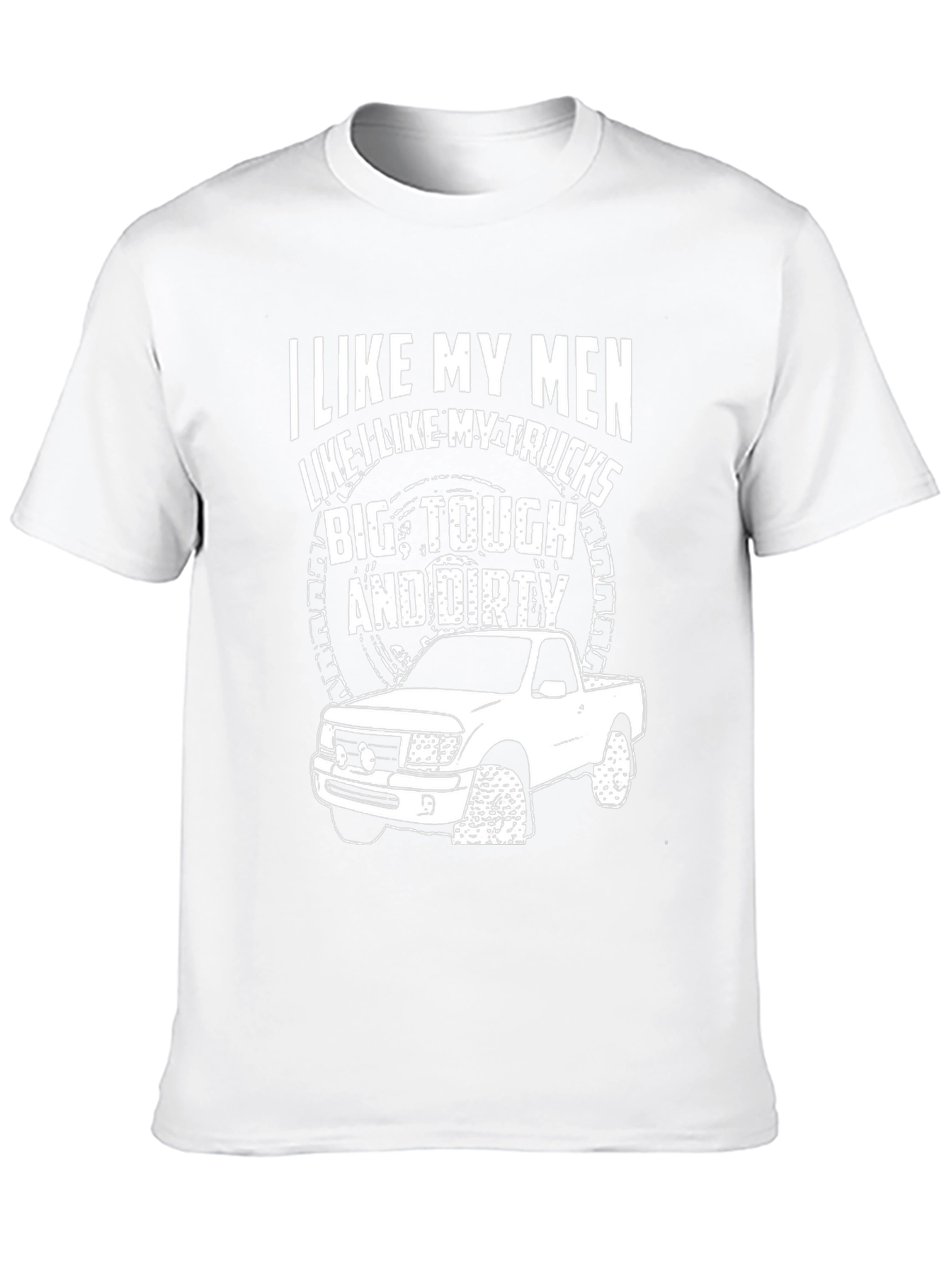 I Like My Men Like My Trucks T-Shirt