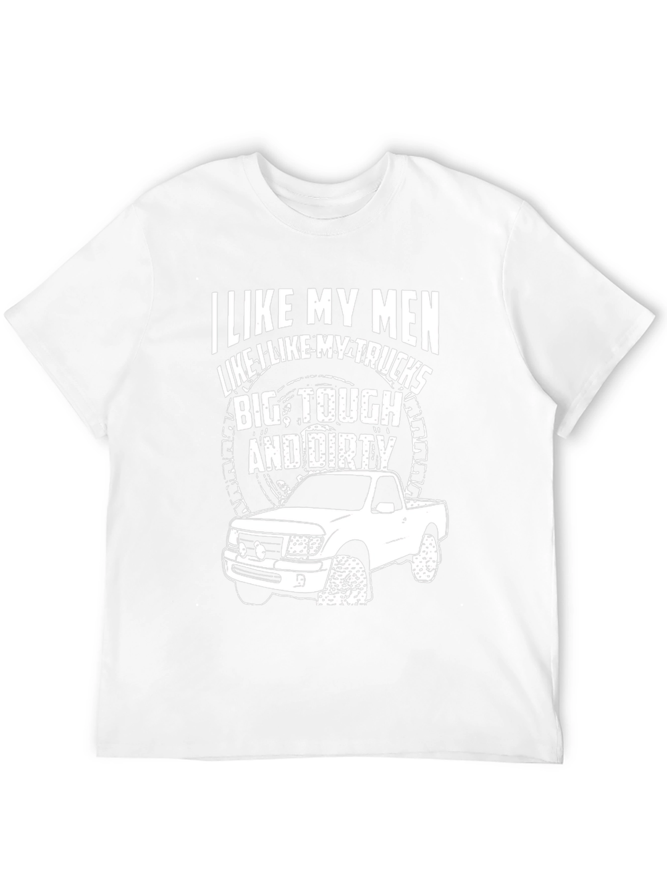 I Like My Men Like My Trucks T-Shirt