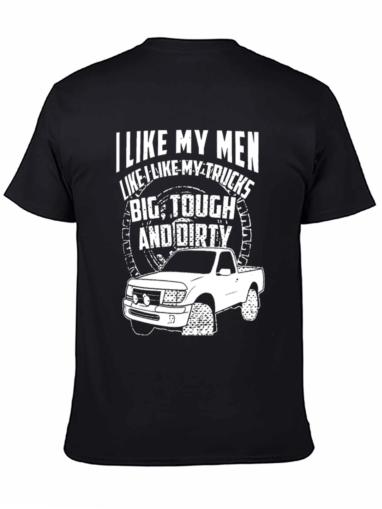 I Like My Men Like My Trucks T-Shirt