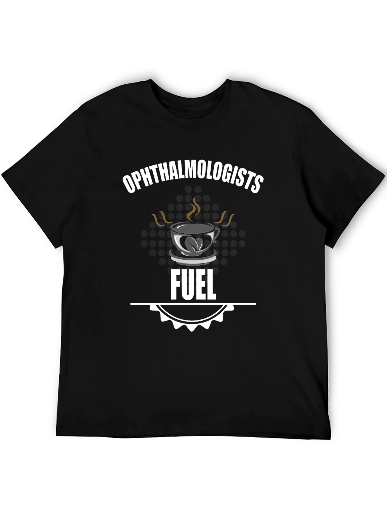 Ophthalmologists Fuel T-Shirt - Coffee Lover Tee