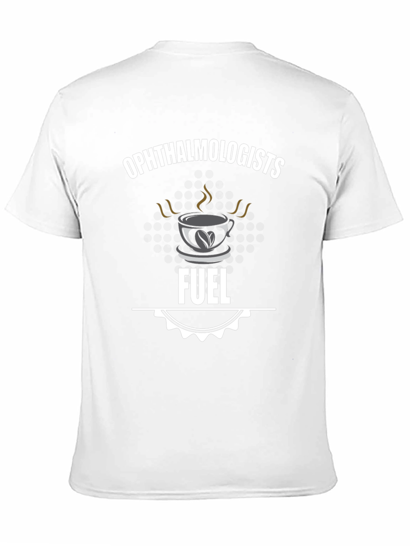 Ophthalmologists Fuel T-Shirt - Coffee Lover Tee