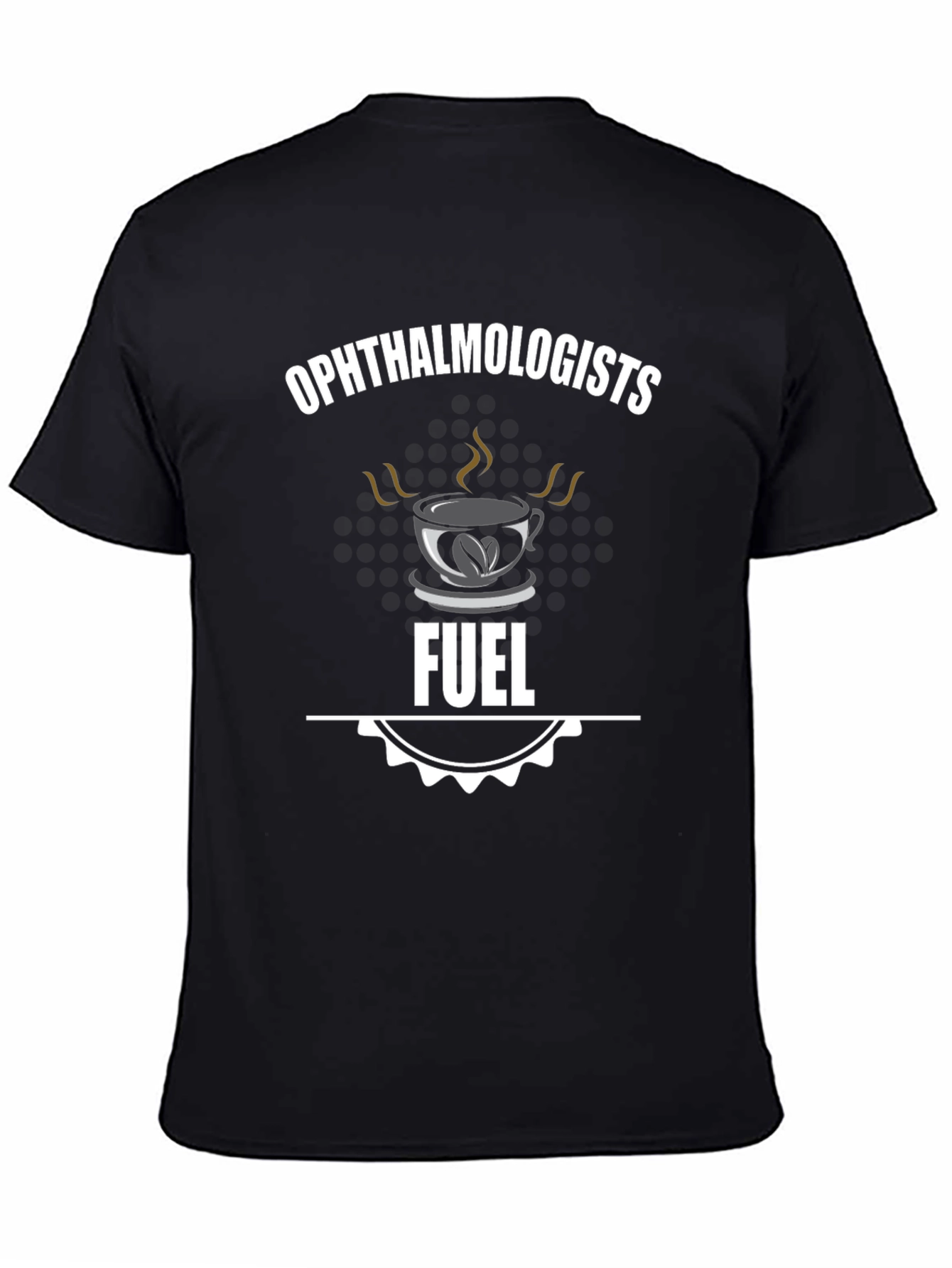 Ophthalmologists Fuel T-Shirt - Coffee Lover Tee
