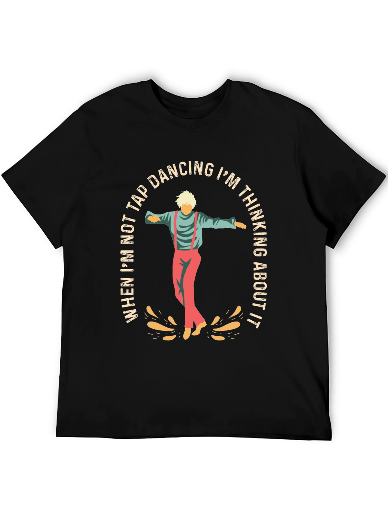 Tap Dancing T-Shirt: Im Thinking About It