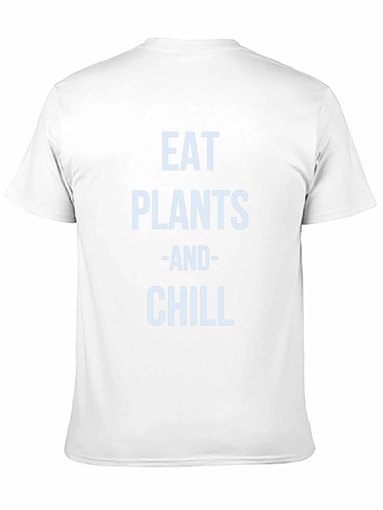 Eat Plants and Chill T-Shirt - Vegan Lifestyle Tee