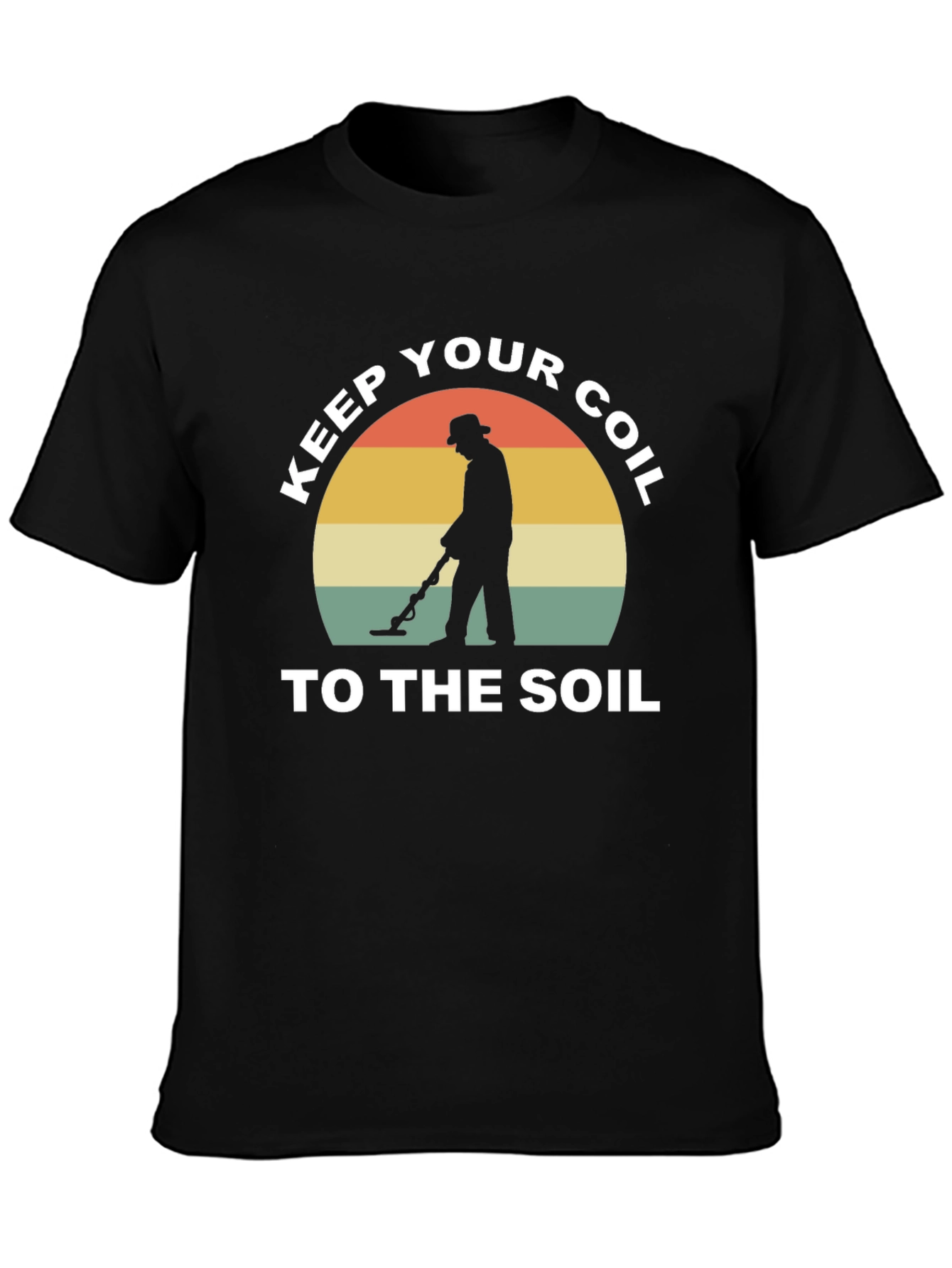 Keep Your Coil to the Soil T-Shirt