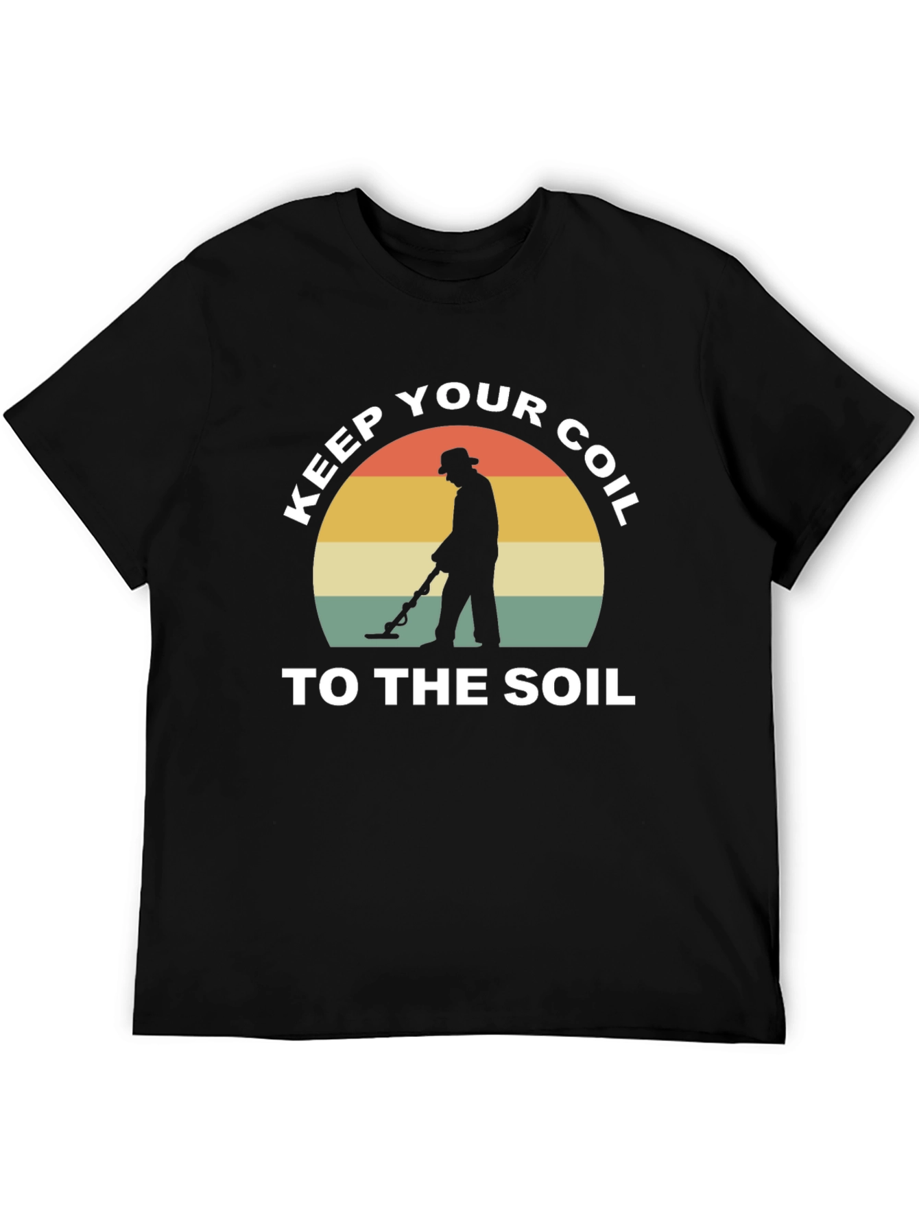 Keep Your Coil to the Soil T-Shirt