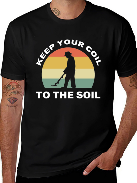 Keep Your Coil to the Soil T-Shirt