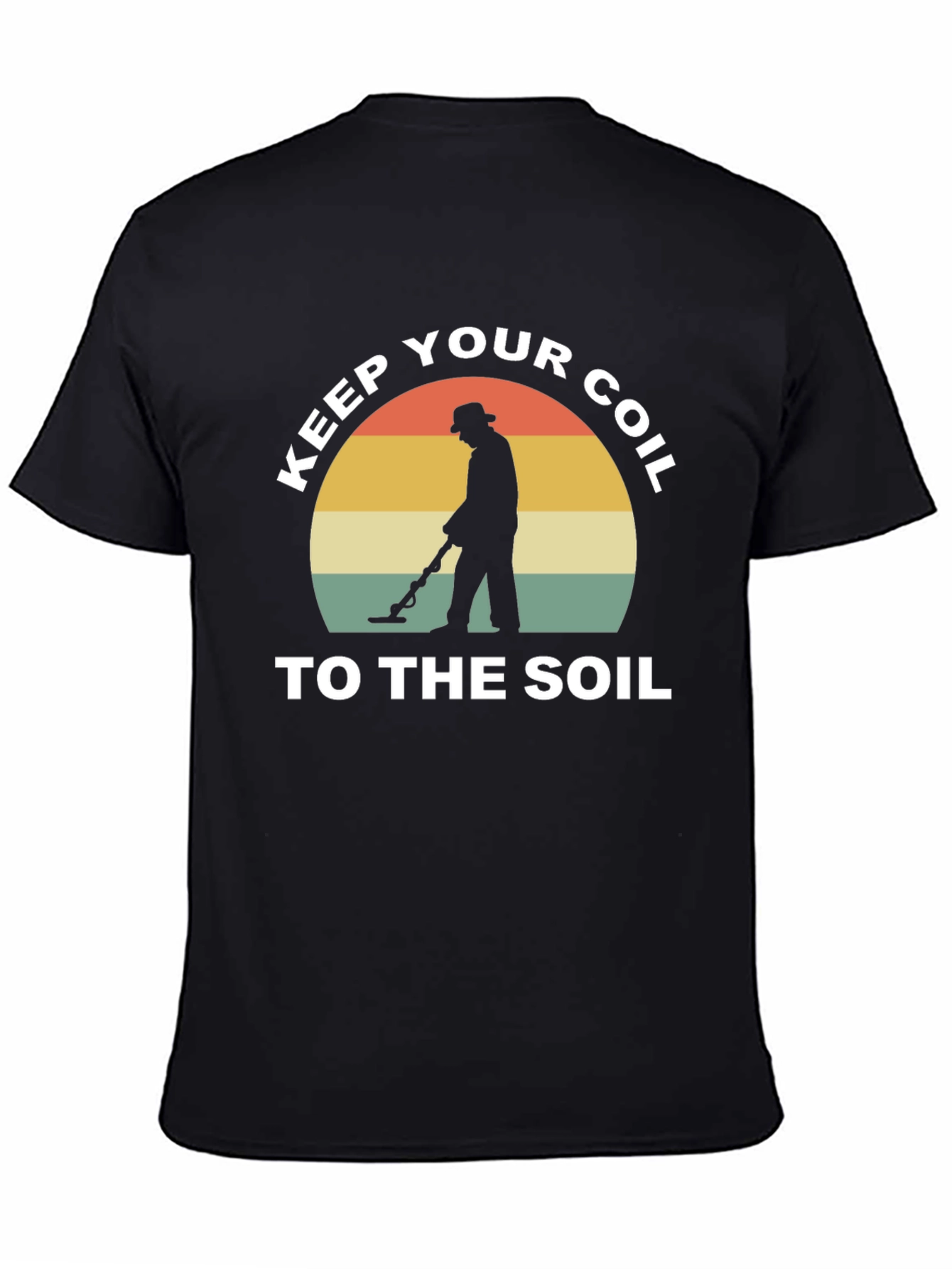 Keep Your Coil to the Soil T-Shirt