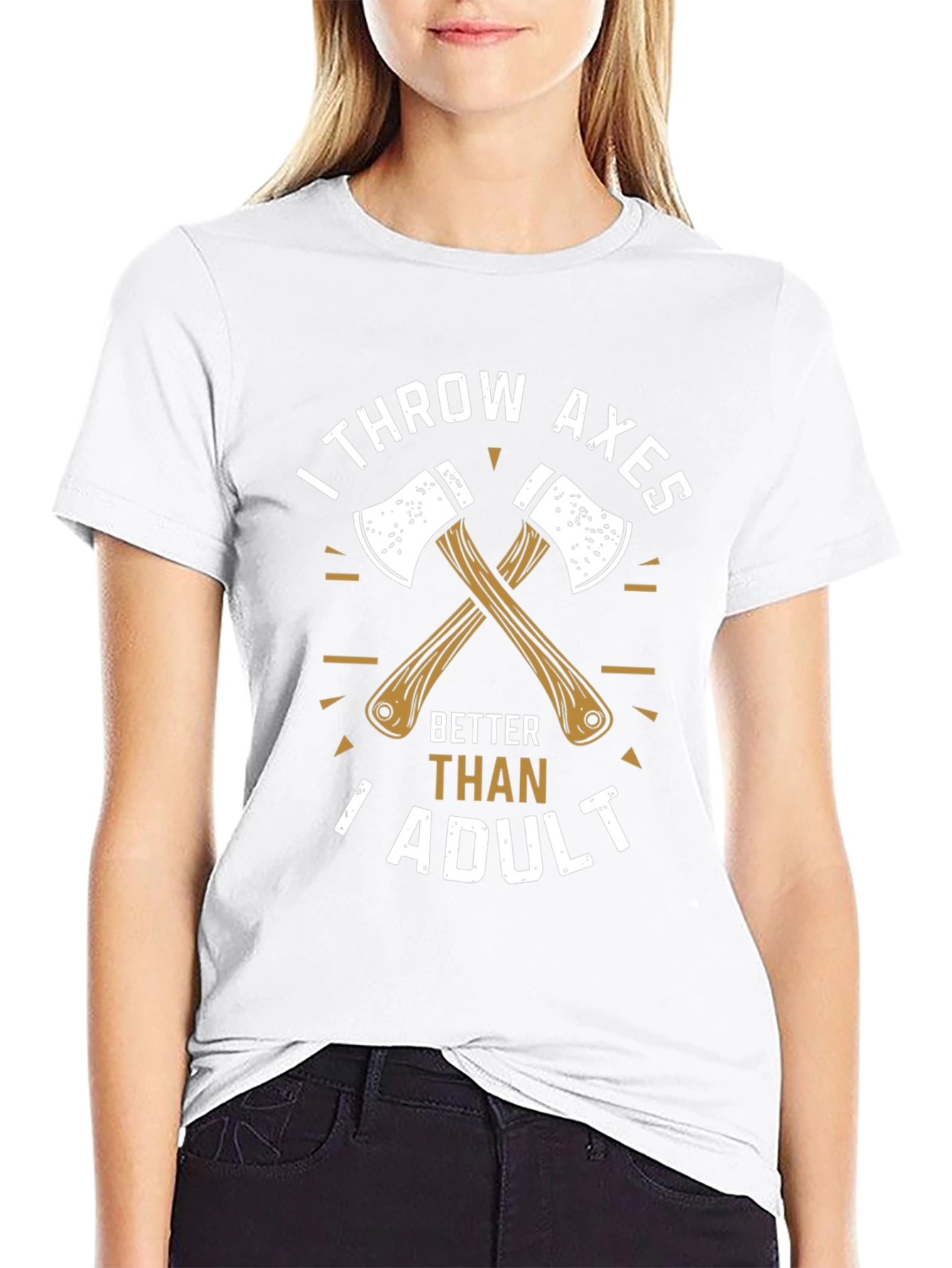 I Throw Axes Better Than Adult T-Shirt