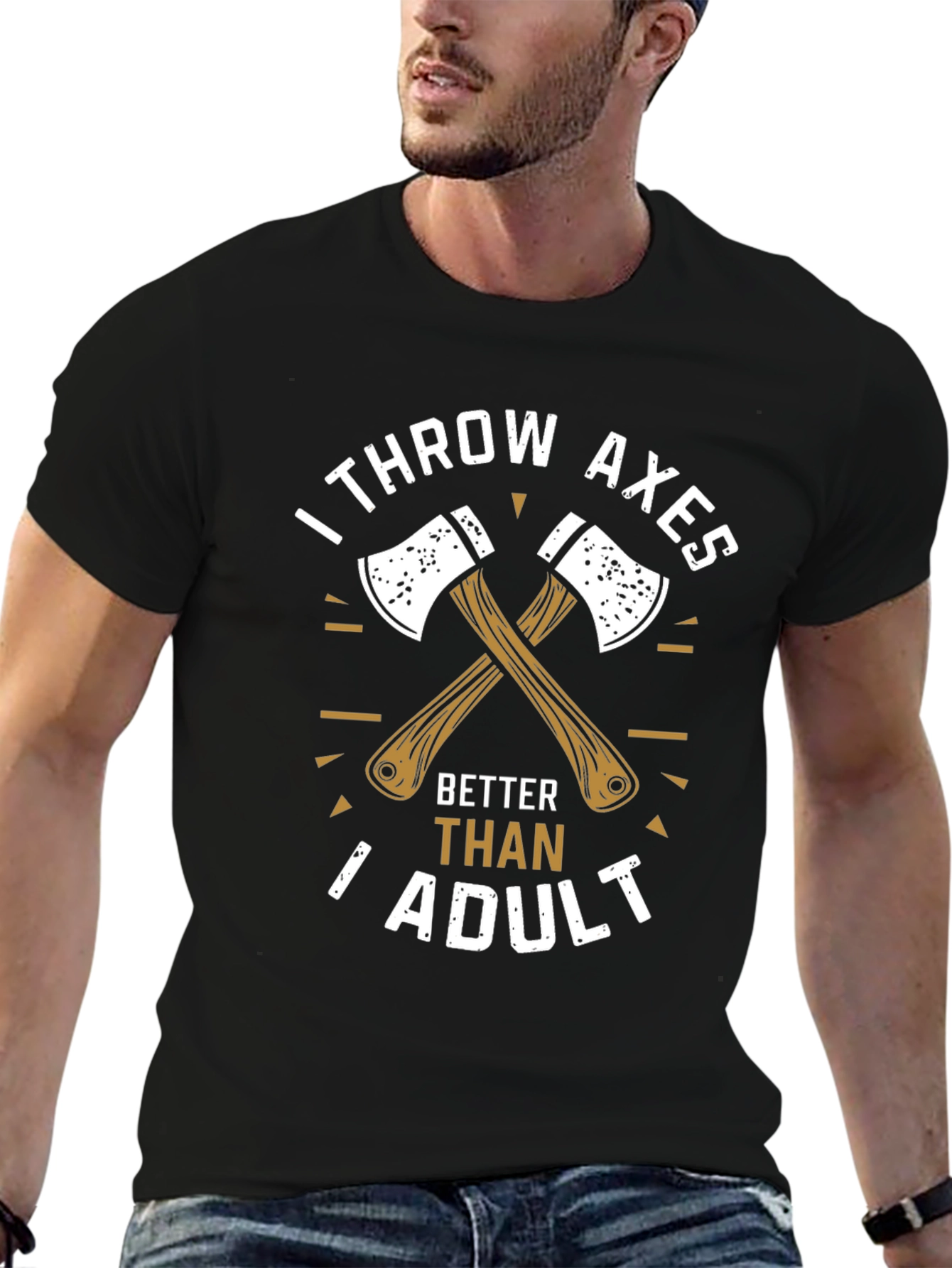 I Throw Axes Better Than Adult T-Shirt
