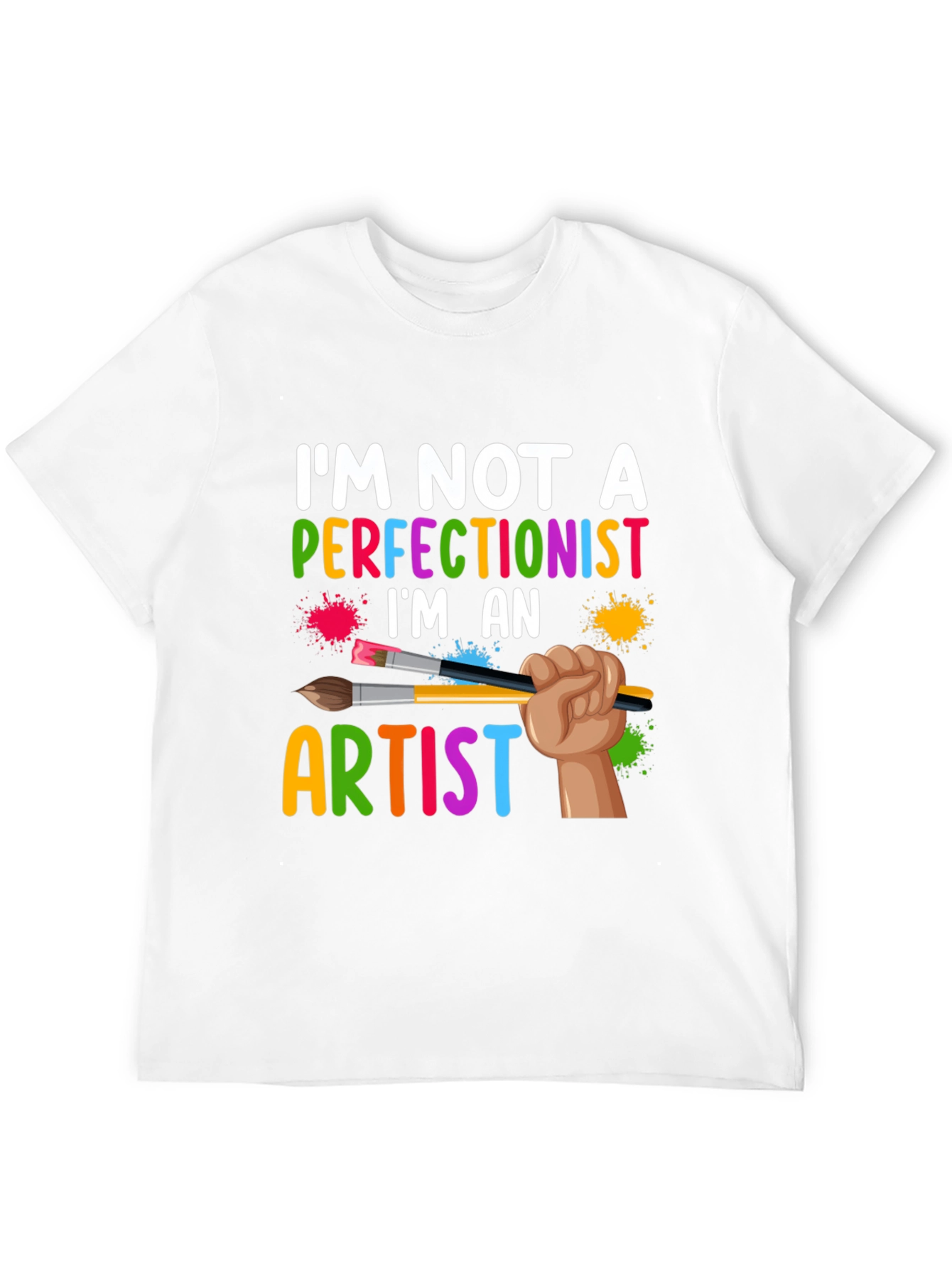 Artist T-Shirt - Im Not A Perfectionist