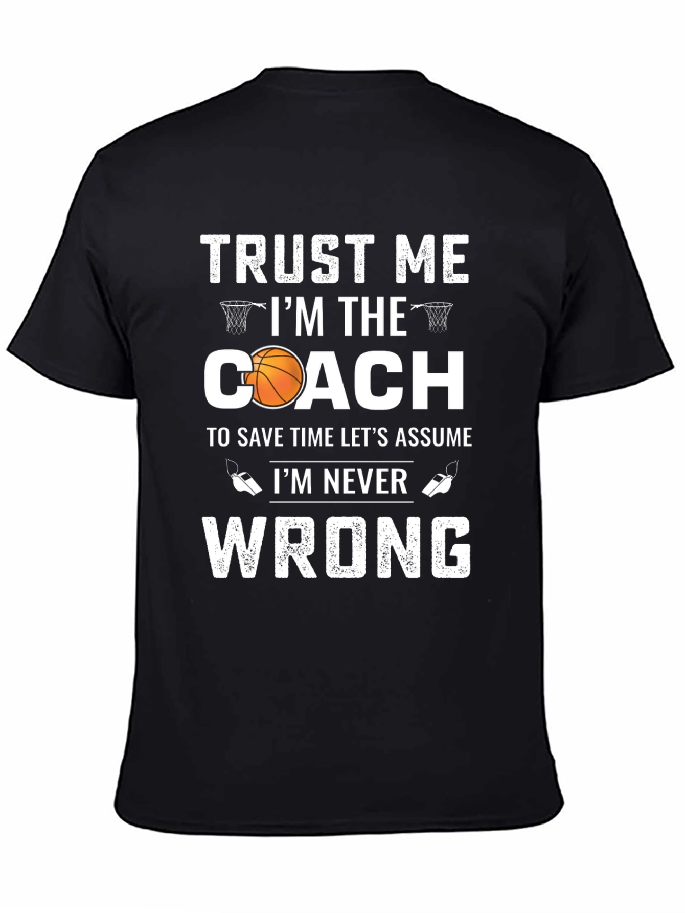 Basketball Coach Graphic T-Shirt: Trust Me Im the Coach