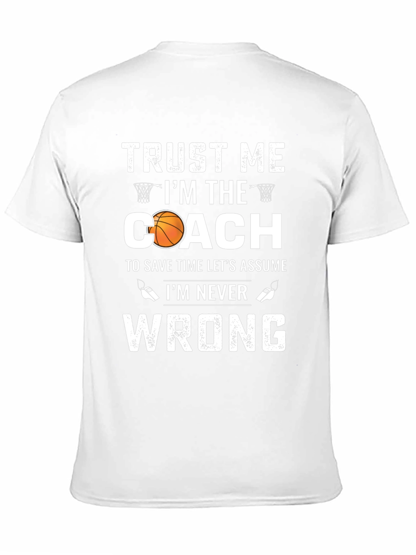 Basketball Coach Graphic T-Shirt: Trust Me Im the Coach