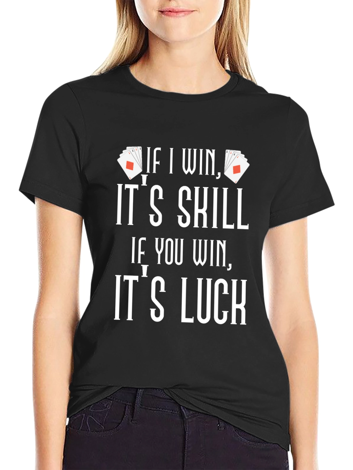 Funny Poker T-Shirt - If I Win Its Skill!