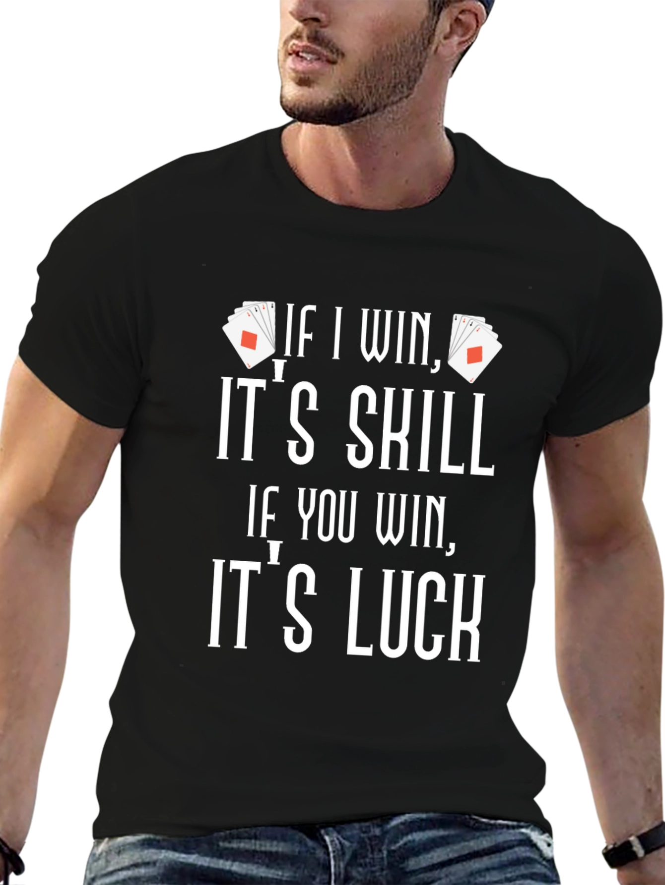 Funny Poker T-Shirt - If I Win Its Skill!