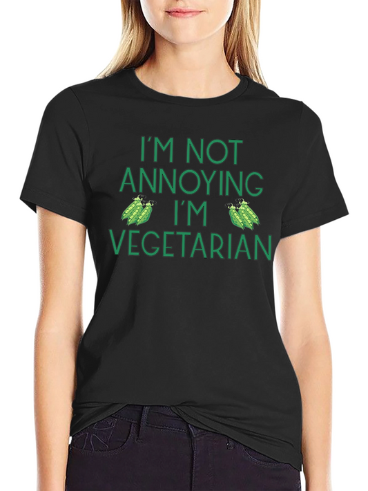 Vegetarian T-Shirt - Im Not Annoying!