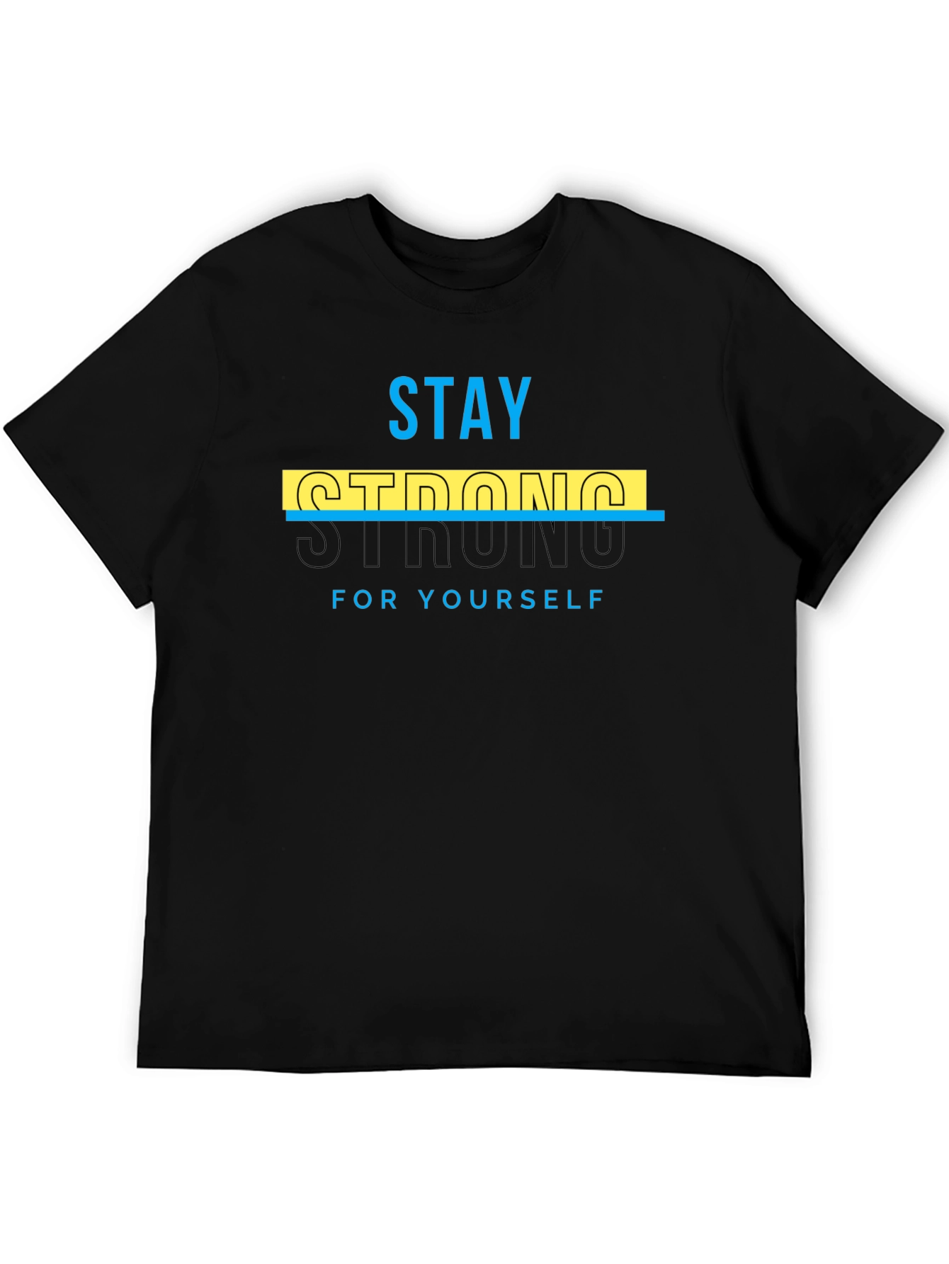 Stay Strong Tee - Motivational Graphic T-Shirt