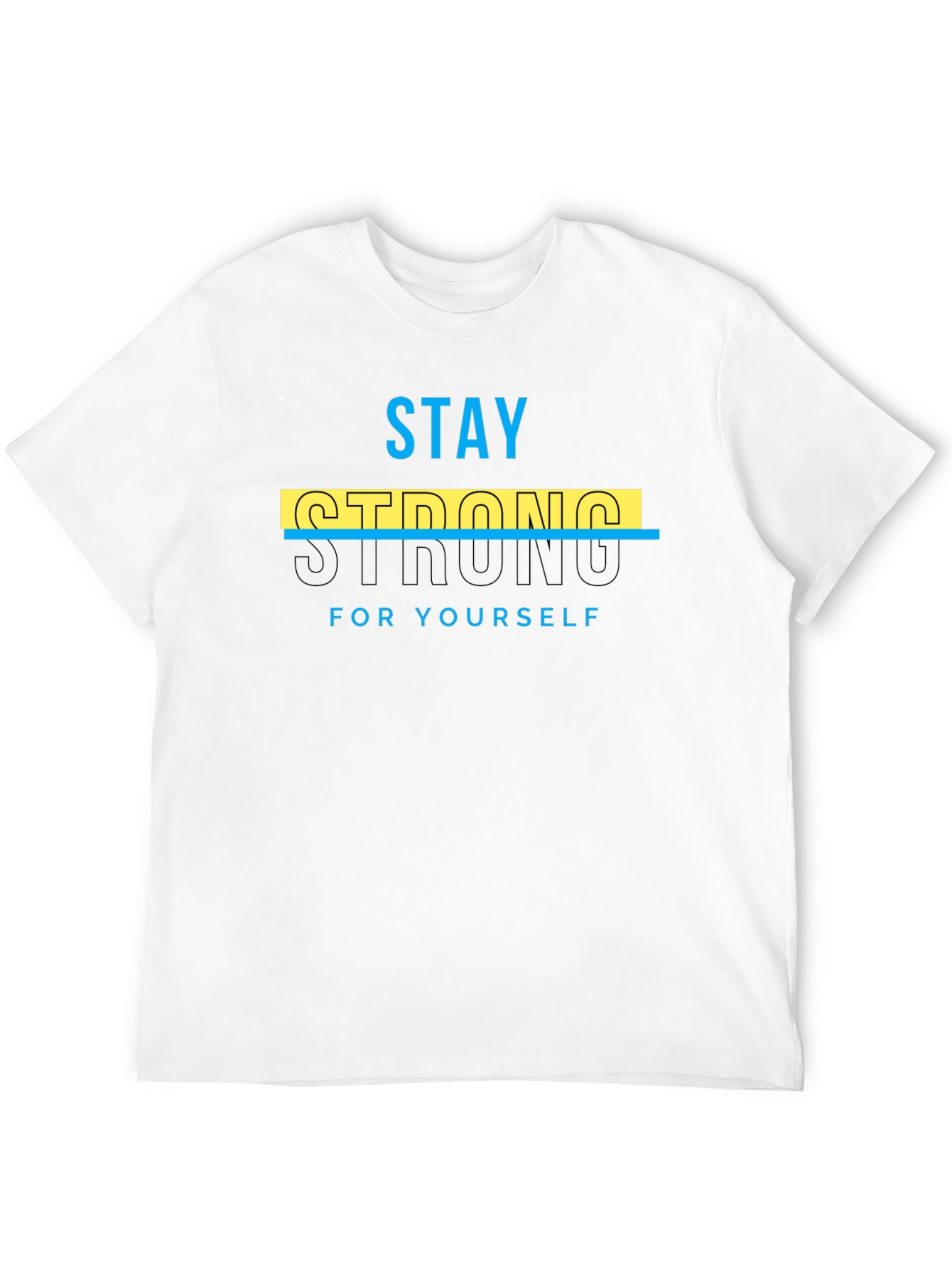 Stay Strong Tee - Motivational Graphic T-Shirt