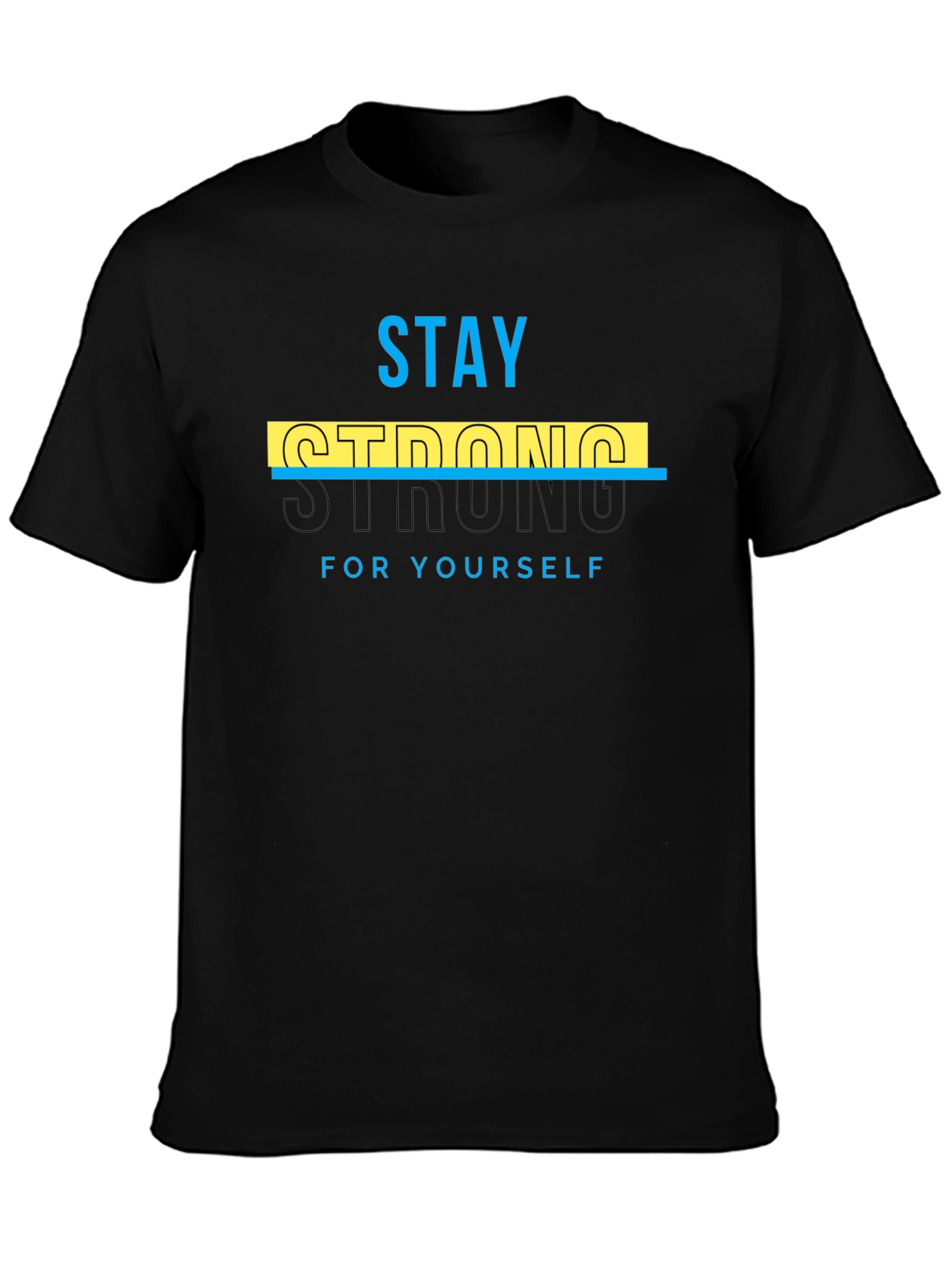 Stay Strong Tee - Motivational Graphic T-Shirt