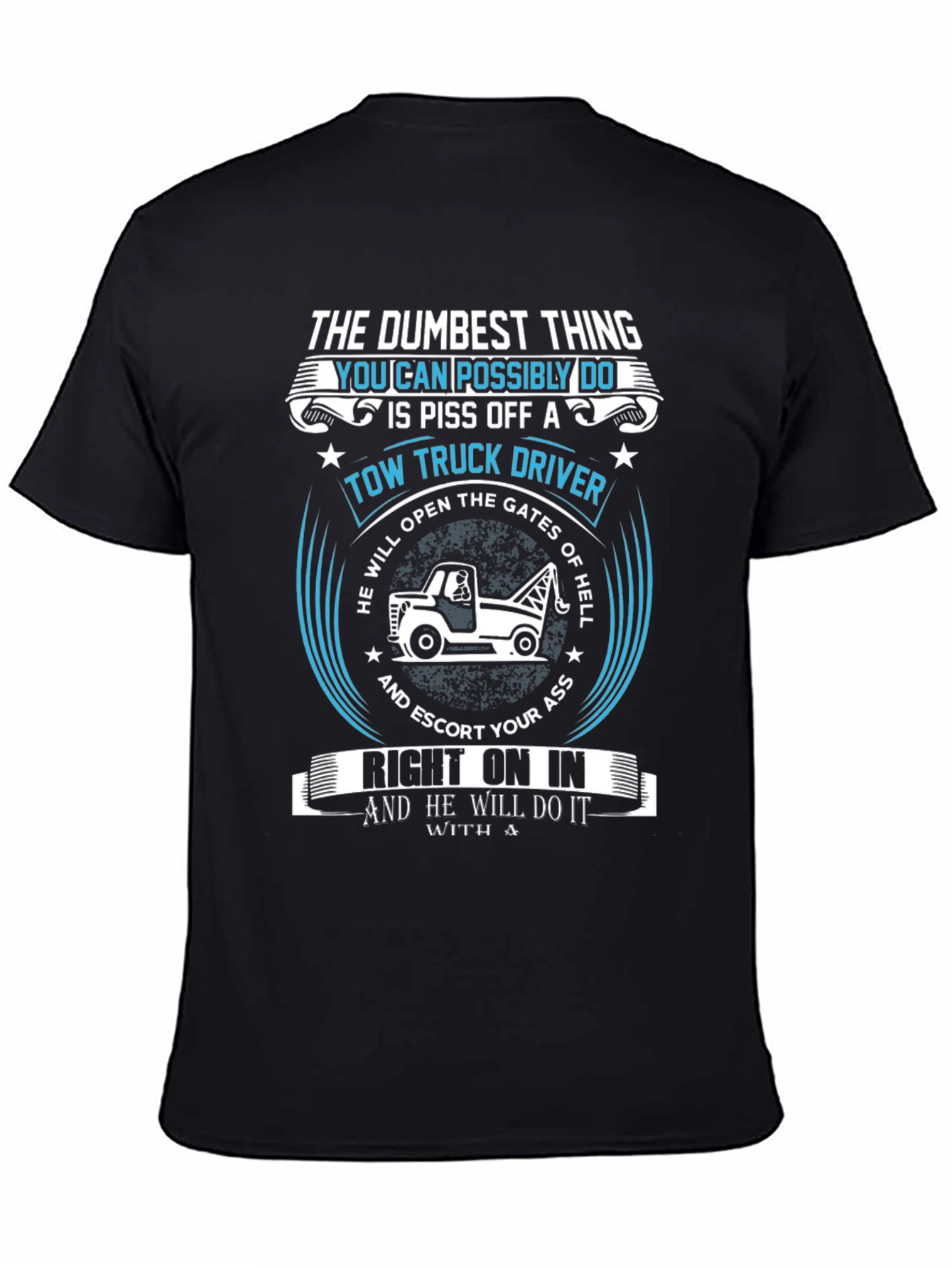 Tow Truck Driver T-Shirt: The Dumbest Thing!