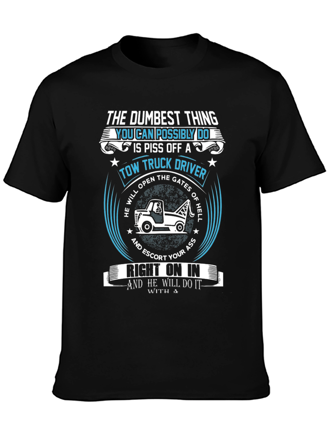 Tow Truck Driver T-Shirt: The Dumbest Thing!