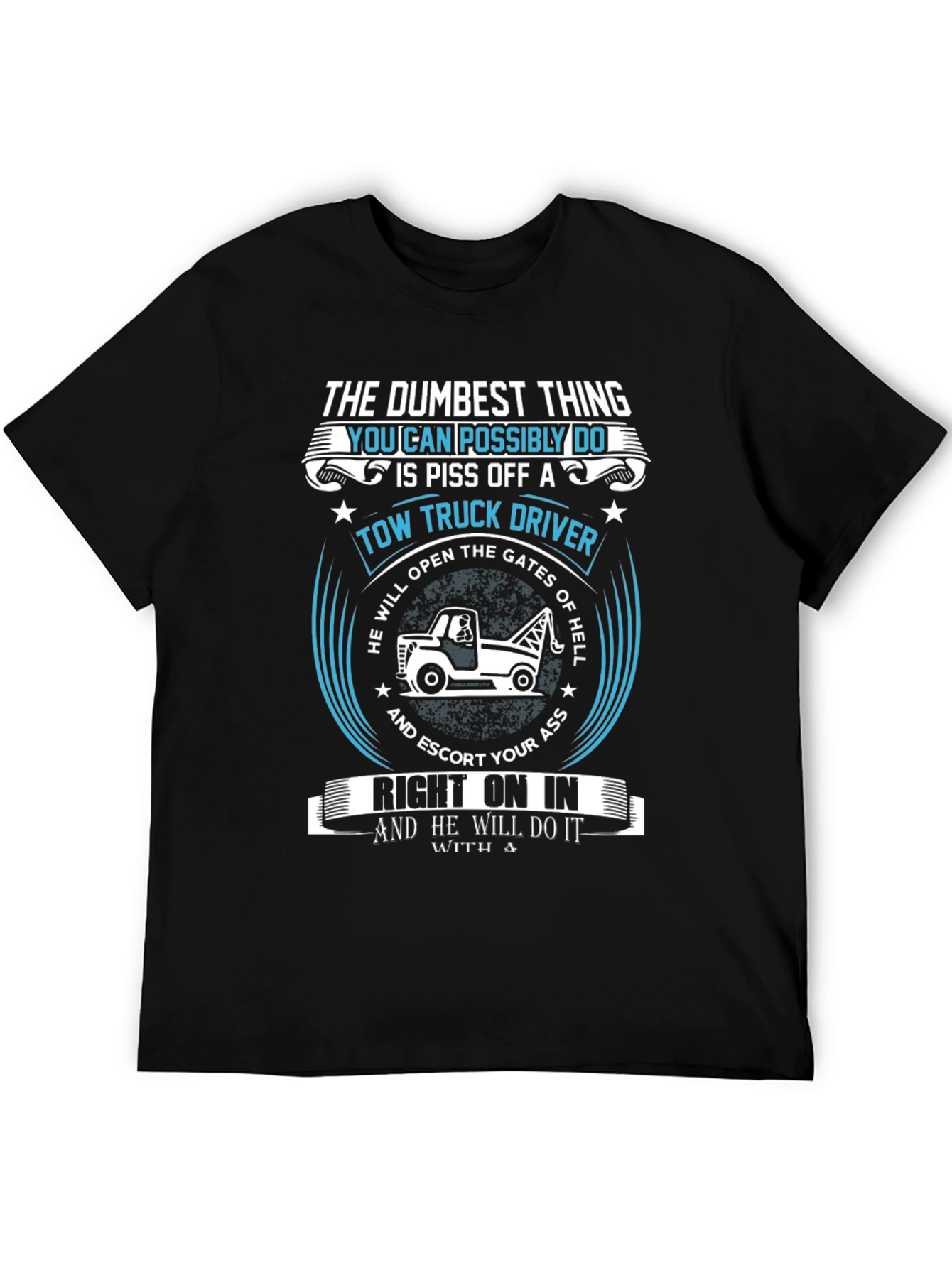 Tow Truck Driver T-Shirt: The Dumbest Thing!
